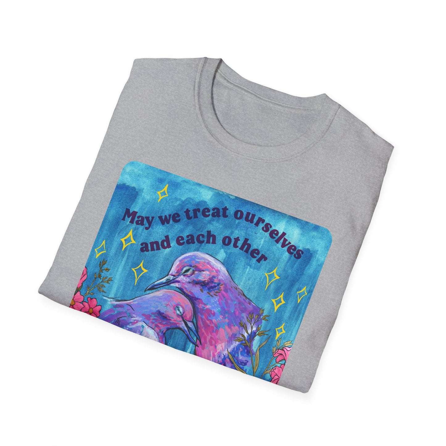 May we treat ourselves and each other with softness when the world is hard: Feminist Shirt