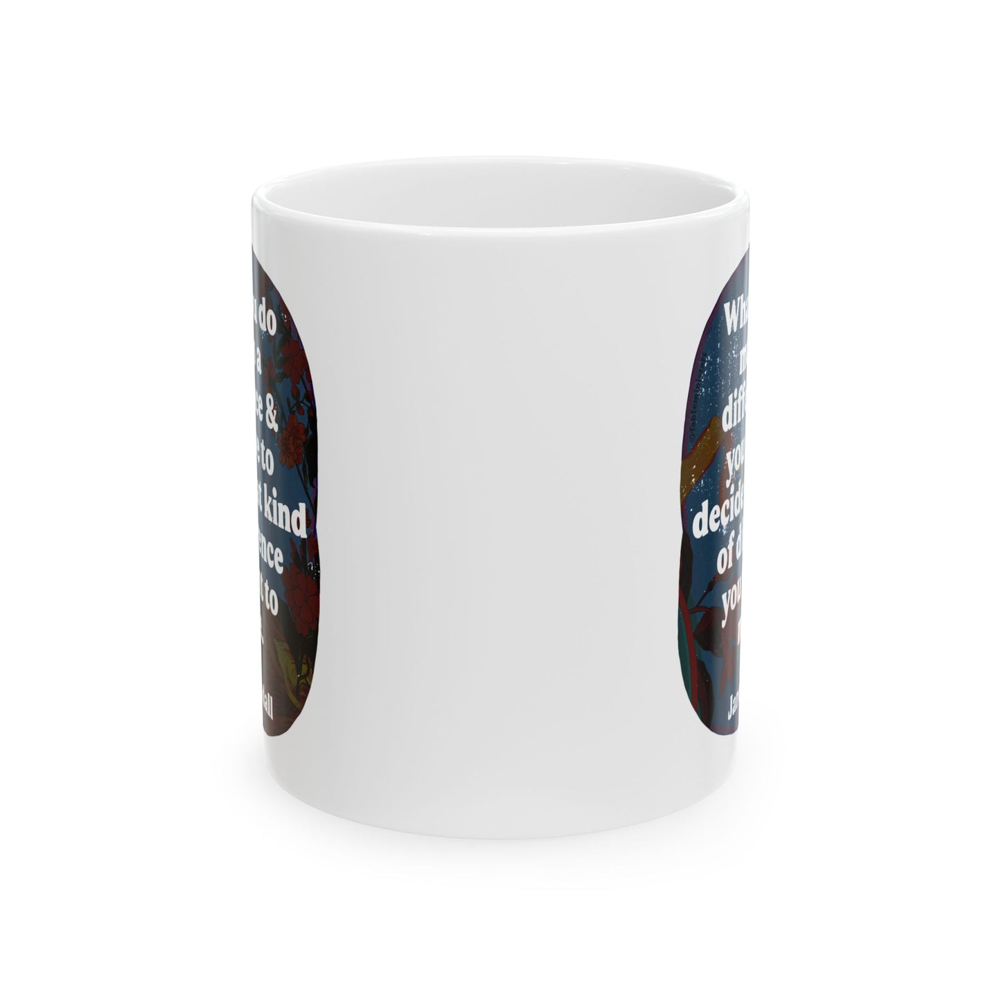 What you do makes a difference and you have to decide what kind of difference you want to make, Jane Goodall: feminist mug