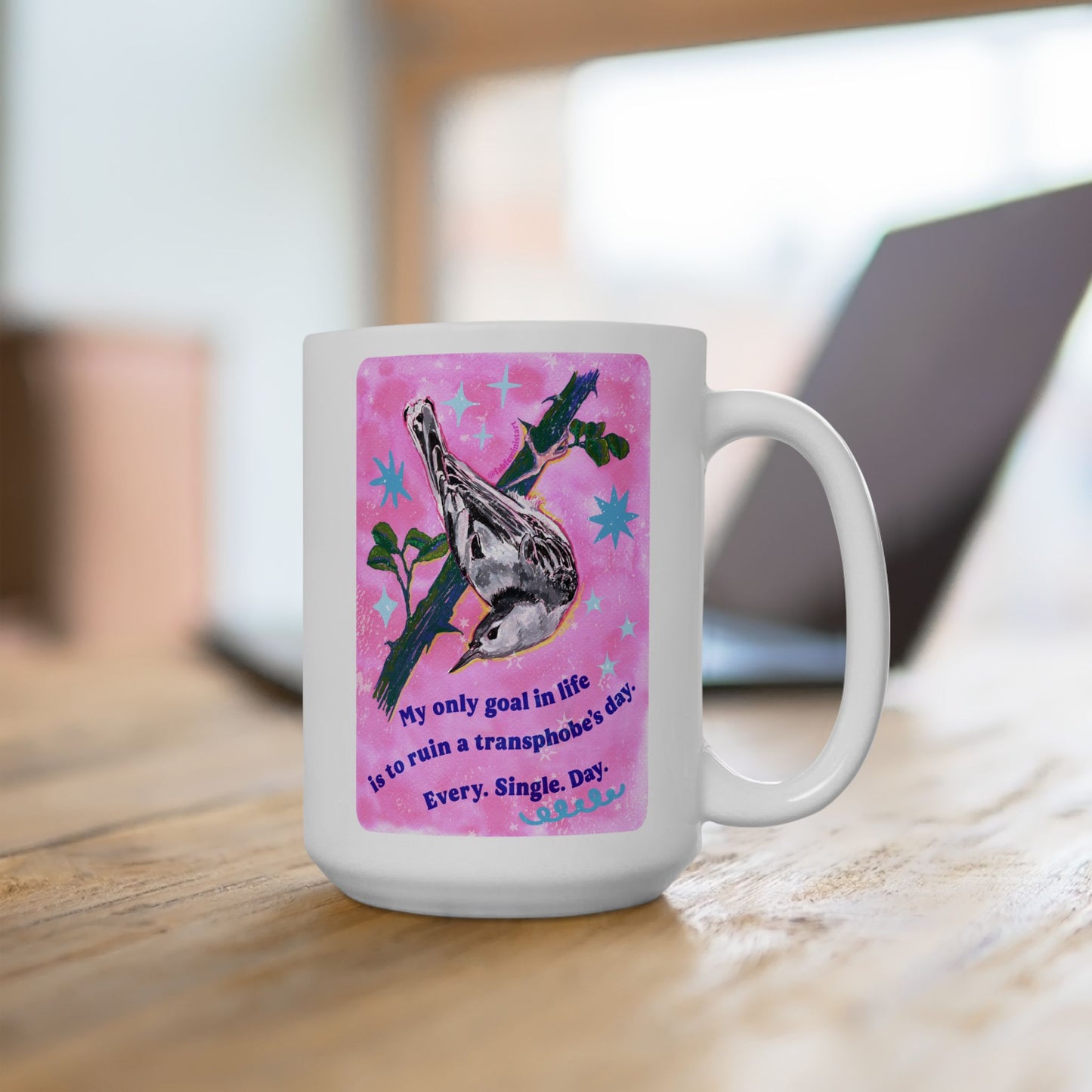 My only goal in life is to ruin a transphobe's day. Every. Single. Day: Feminist Mug