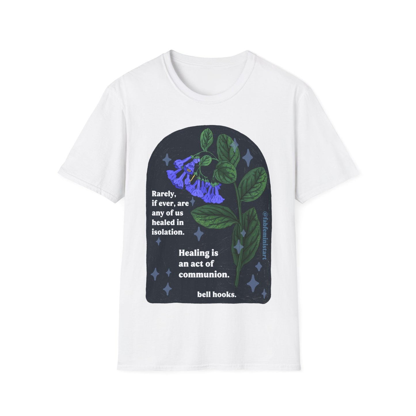 Rarely, if ever, are any of us healed in isolation. Healing is an act of communion, bell hooks: Feminist Shirt