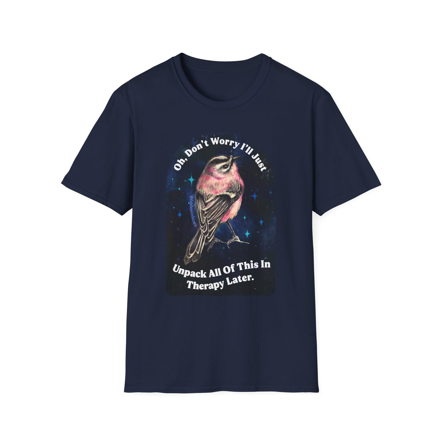 Oh Don't Worry I'll Just Unpack All Of This In Therapy Later: Mental Health Shirt