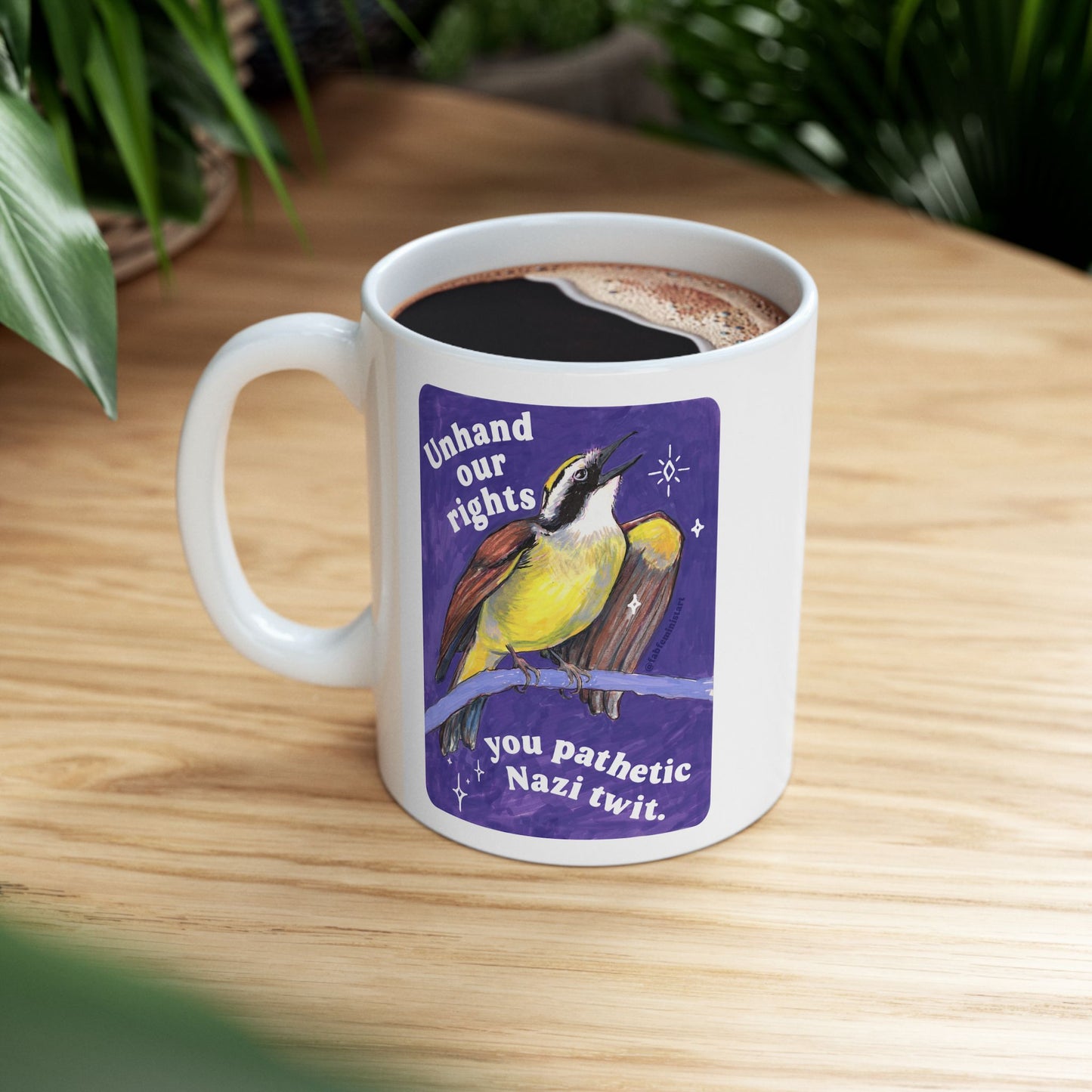 Unhand our rights you Nazi twits: Feminist Mug