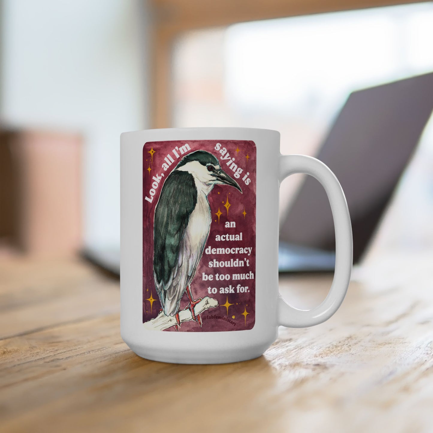 Look, all I'm saying is an actual democracy shouldn't be too much to ask for: Feminist Mug