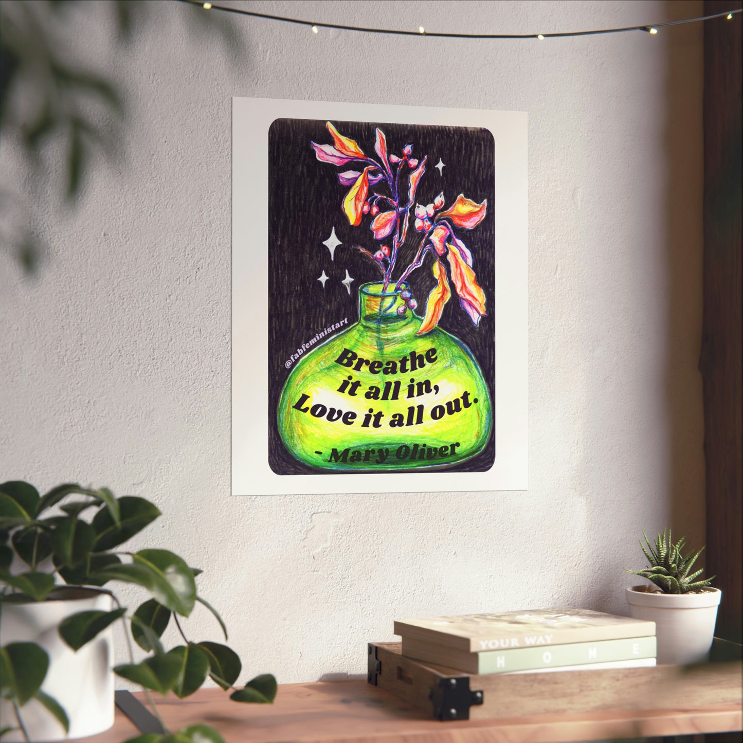 Breathe it all in love it all out, Mary Oliver: Mental health print