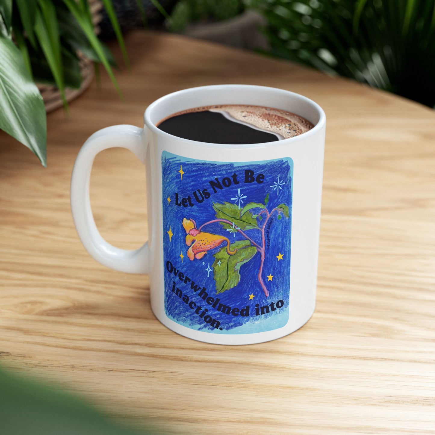 Let Us Not Be Overwhelmed Into Inaction: feminist mug