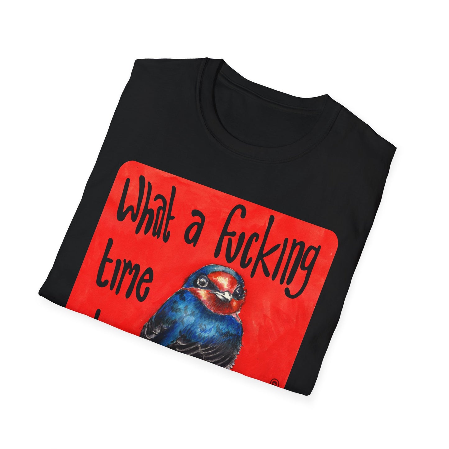 What a fucking time to be alive: Mental Health Shirt