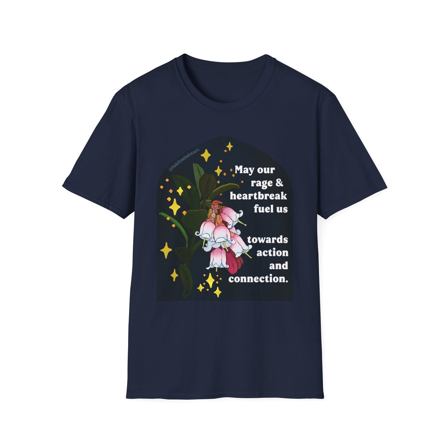 May our rage and heartbreak fuel us towards action and connection: Feminist Shirt