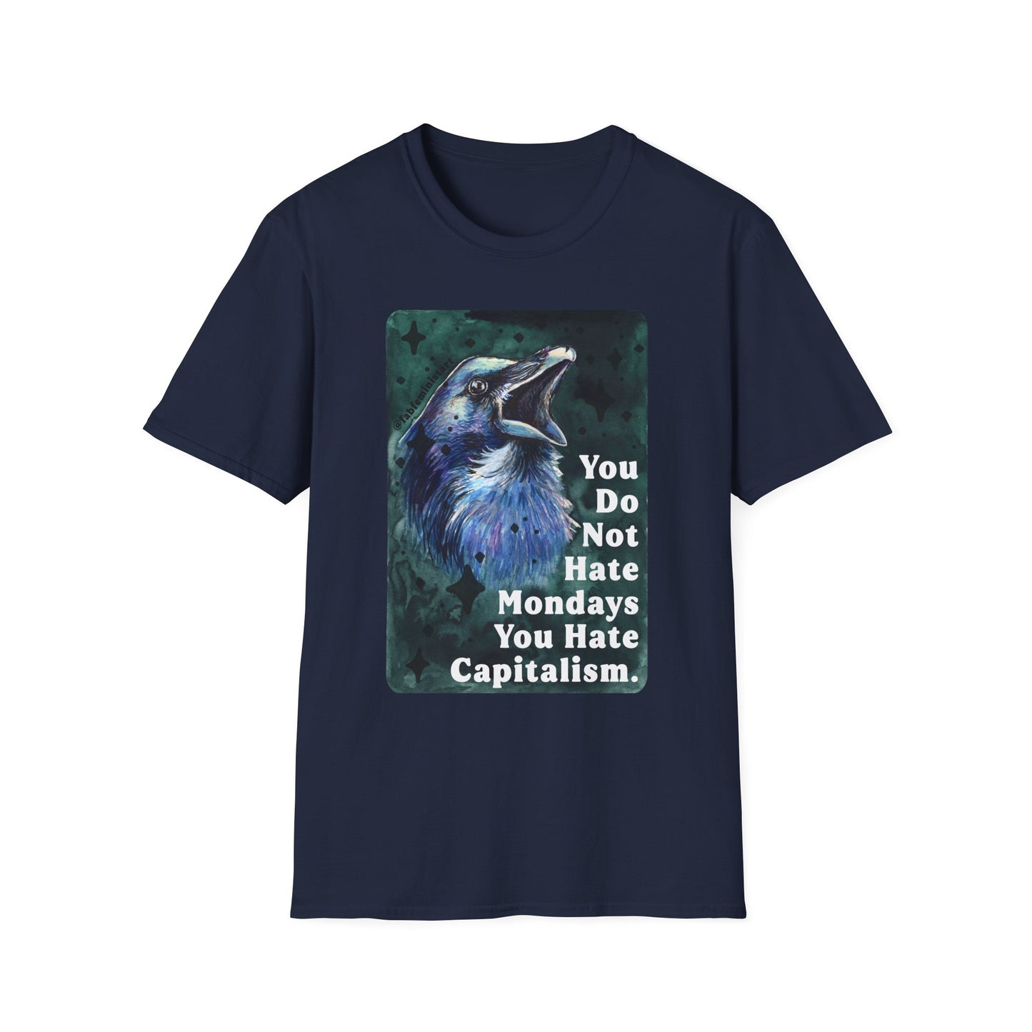 You Do Not Hate Mondays Your Hate Capitalism: Feminist Shirt