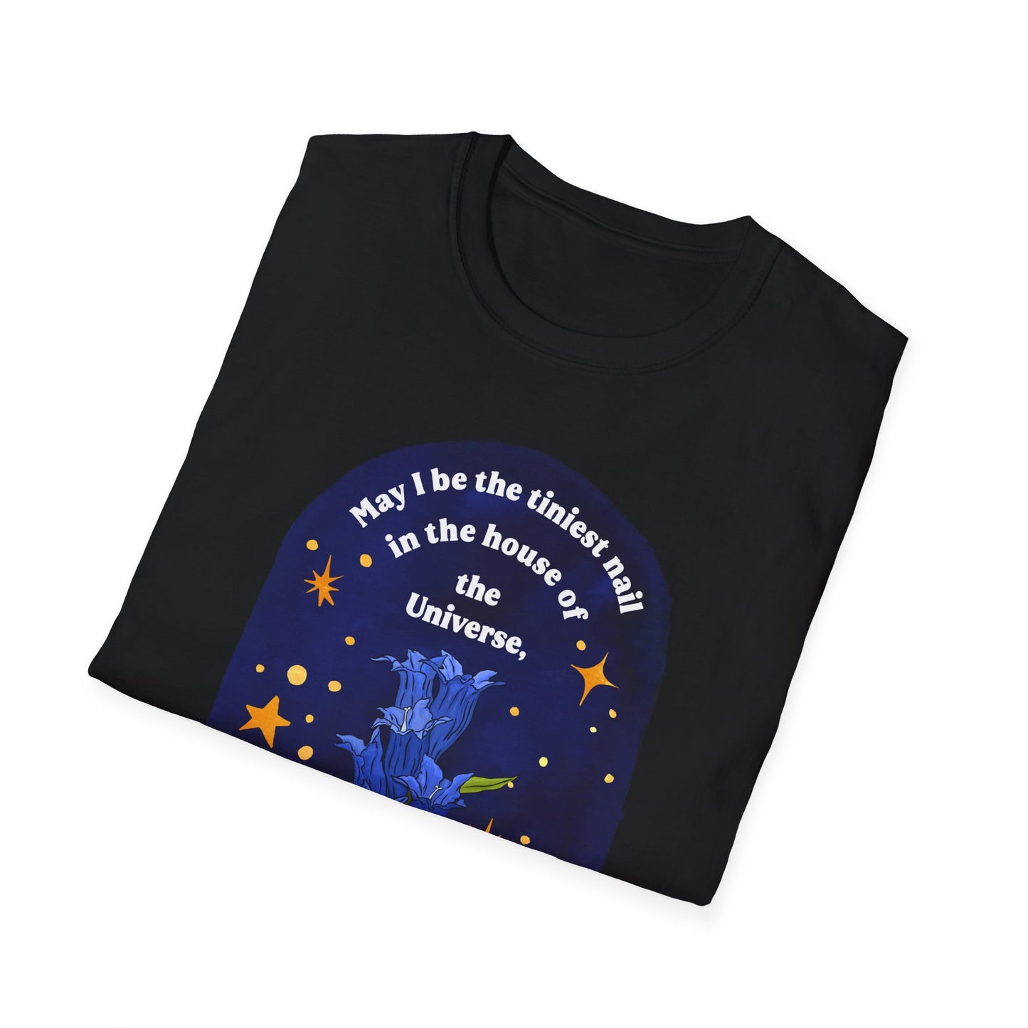 May I be the tiniest nail in the house of the Universe, tiny but useful, Mary Oliver: Unisex Literary Shirt