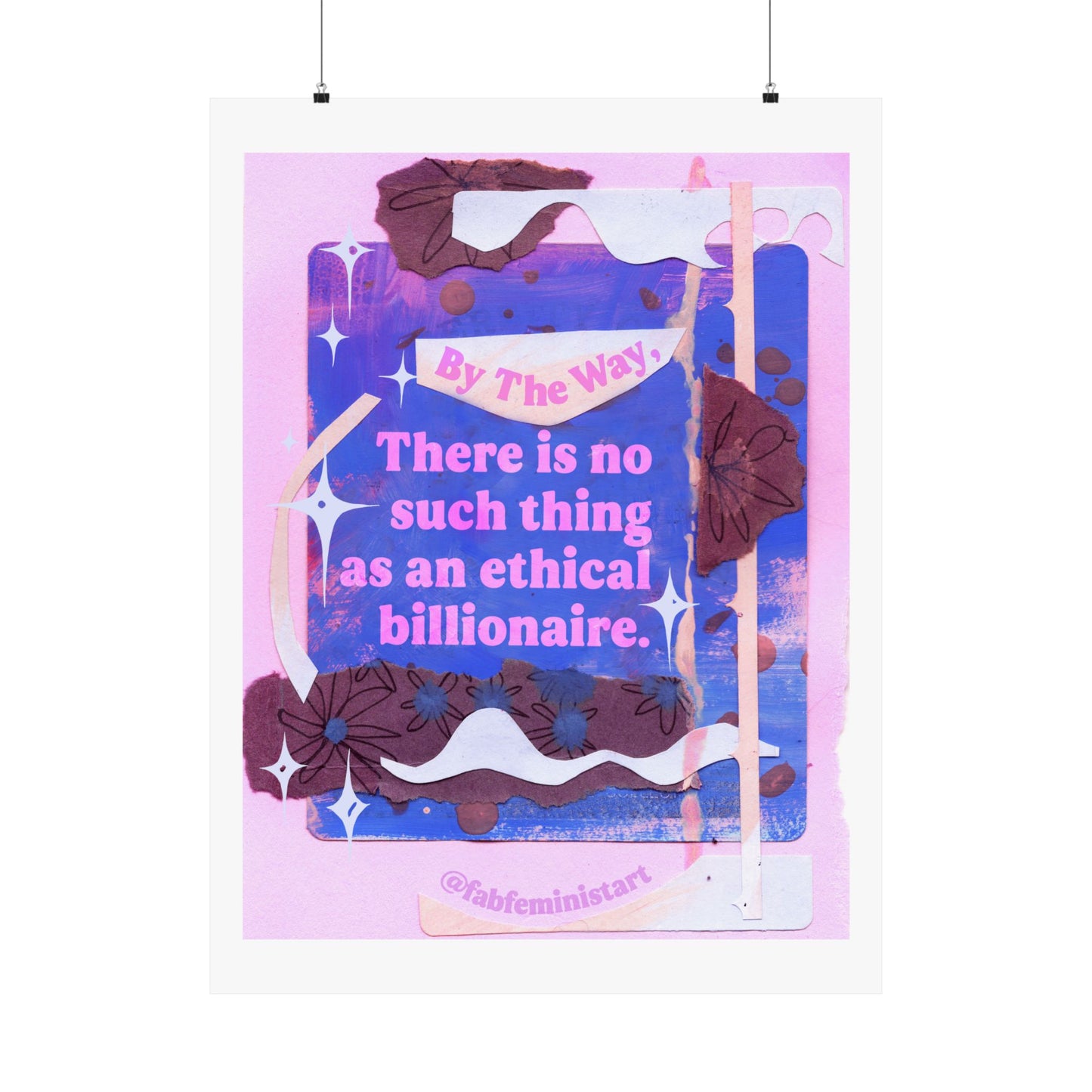 By the way, there is no such thing as an ethical billionaire: Feminist Art Print