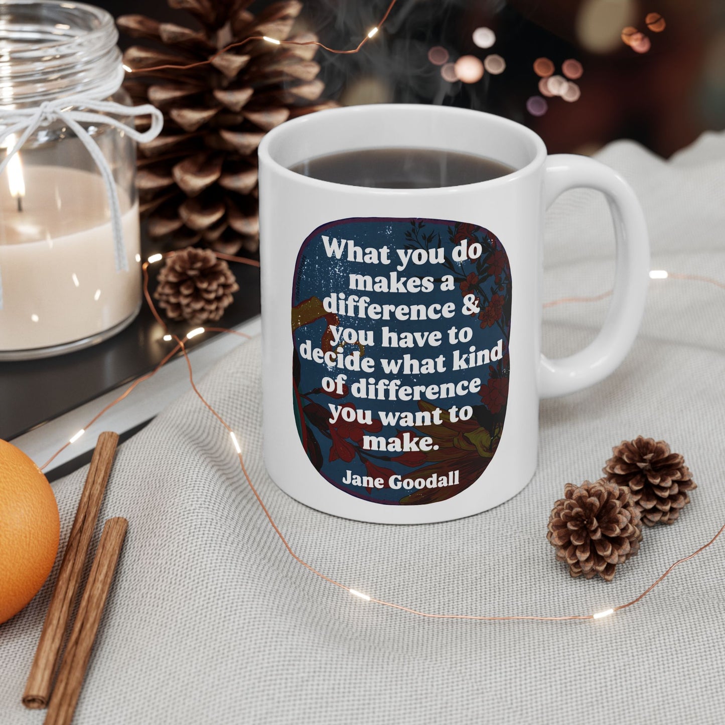 What you do makes a difference and you have to decide what kind of difference you want to make, Jane Goodall: feminist mug