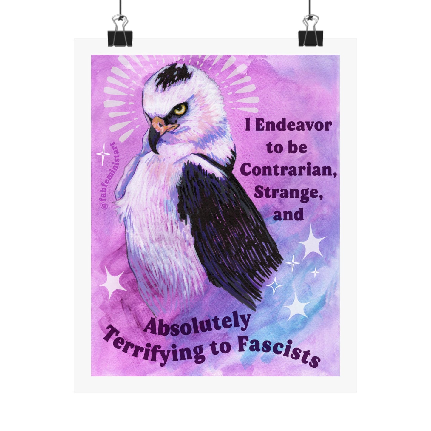 I Endeavor to be Contrarian, Strange, and Absolutely Terrifying to Fascists: Feminist Art Print