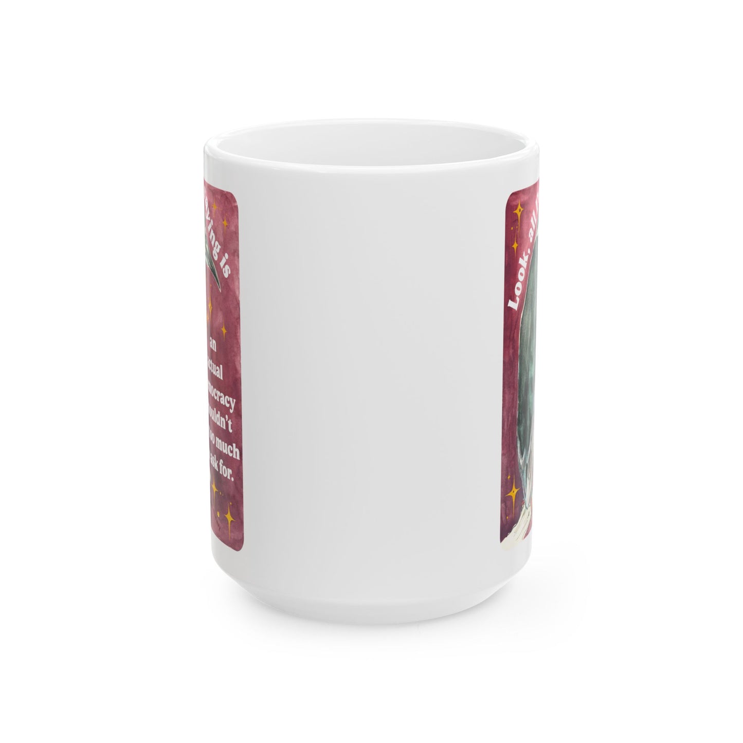 Look, all I'm saying is an actual democracy shouldn't be too much to ask for: Feminist Mug