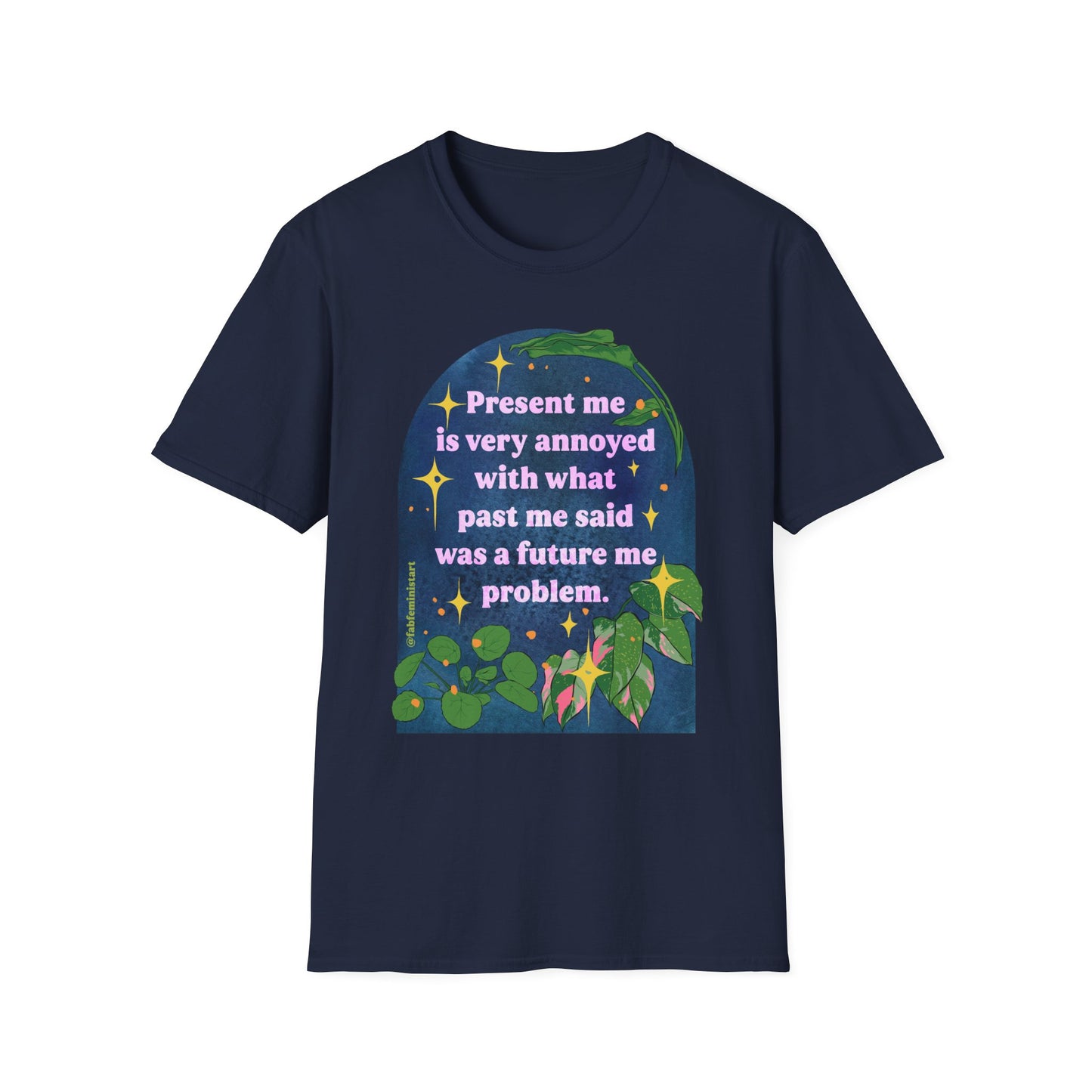 present me is very annoyed with what past me said was a future me problem: feminist shirt