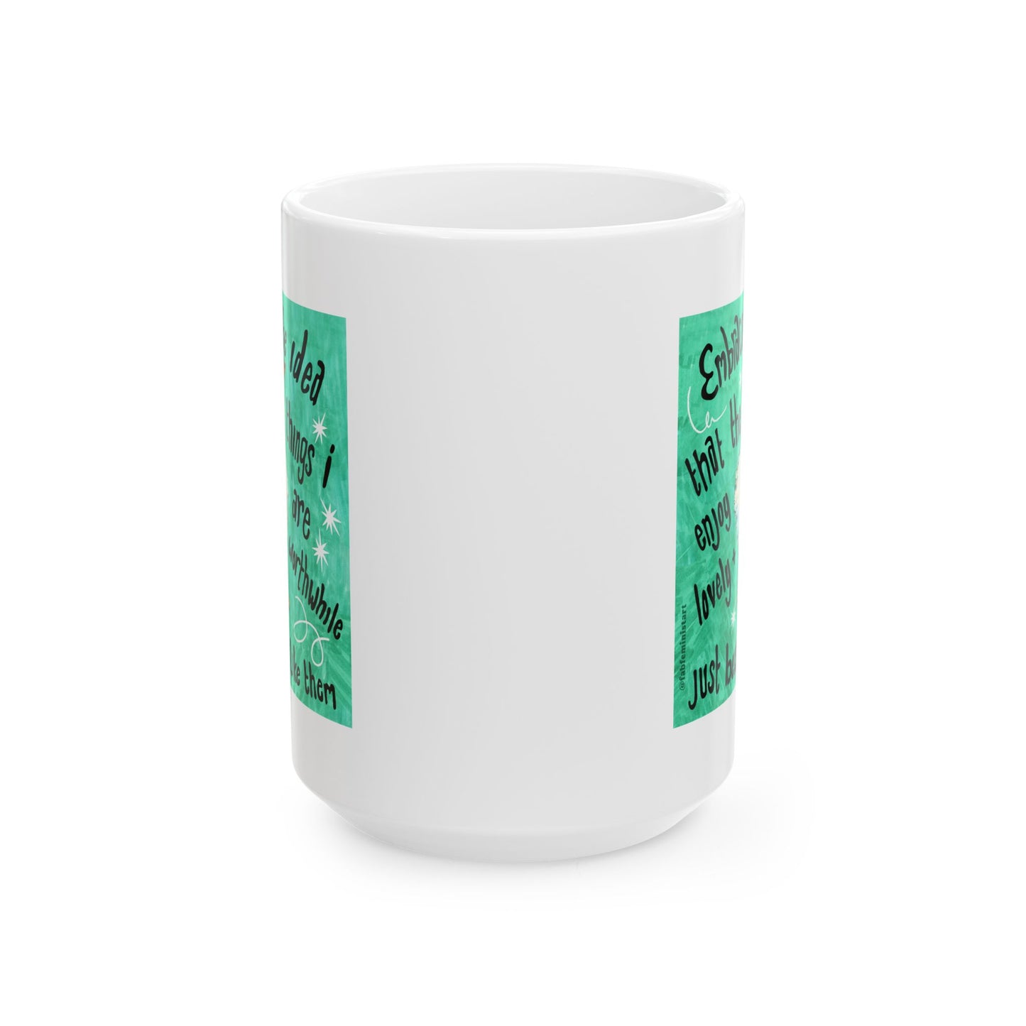 Embracing the idea that the things i enjoy are lovely and worthwhile just because i like them: Mental Health Mug