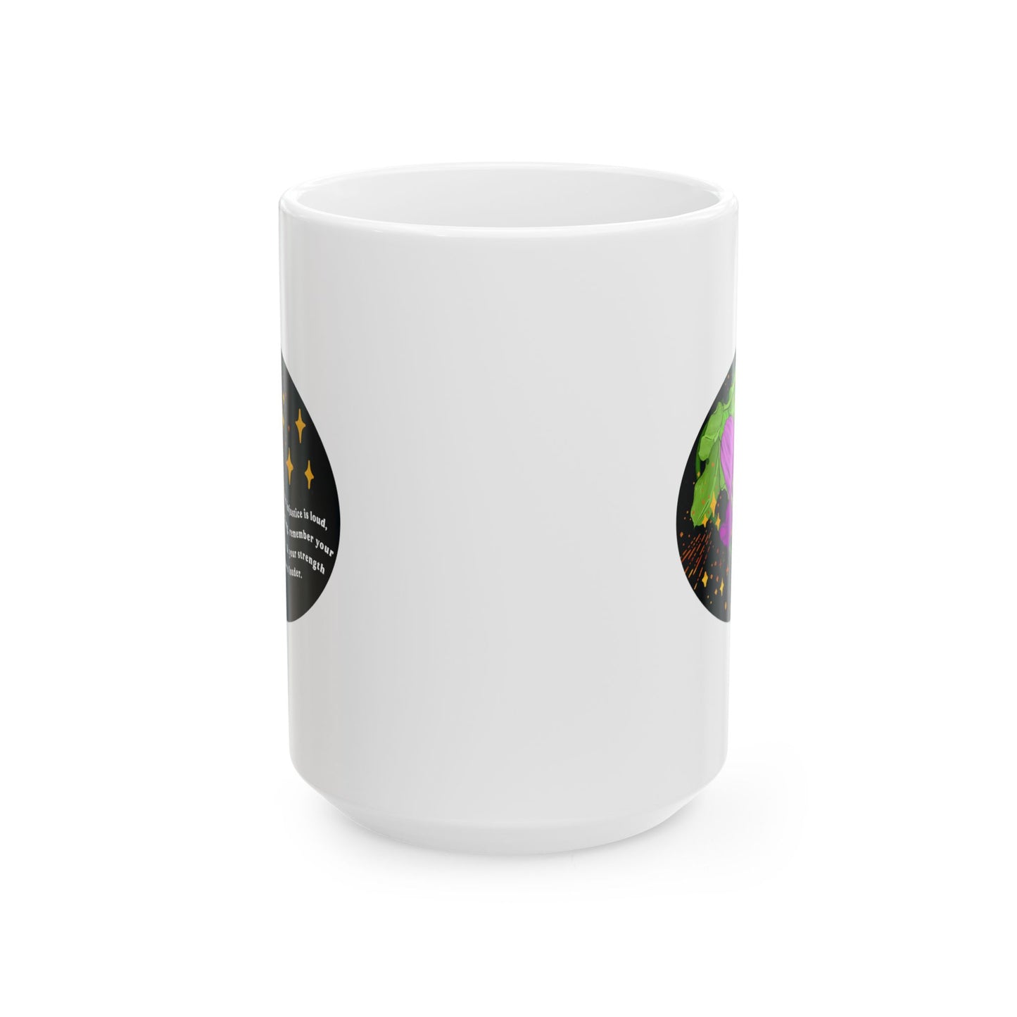 When injustice is loud, my darling, remember your creativity and your strength are always louder: Feminist Mug