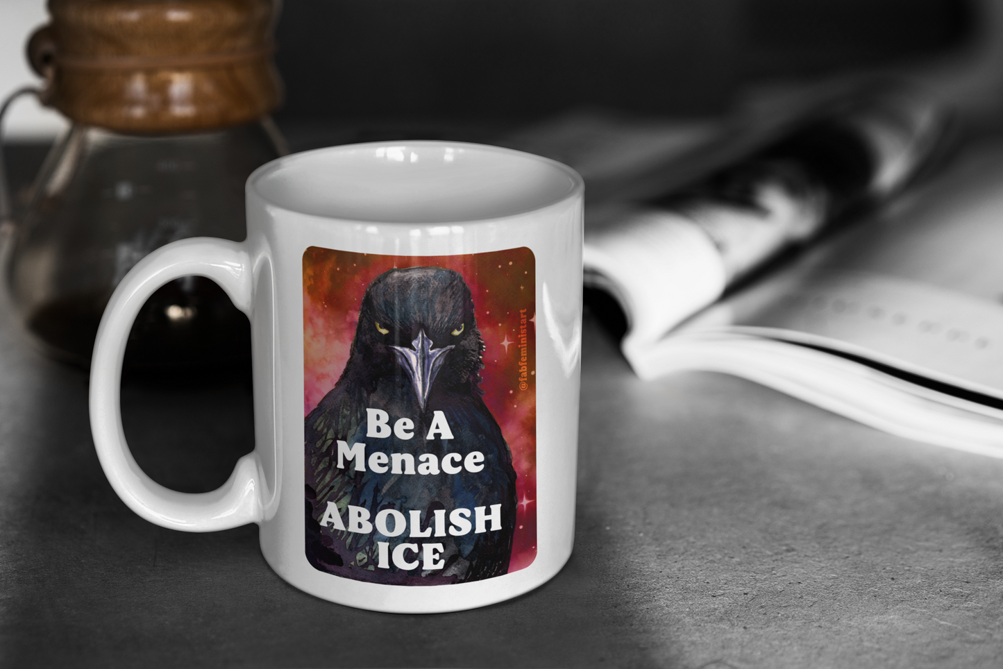 Be a menace ABOLISH ICE: Feminist Mug