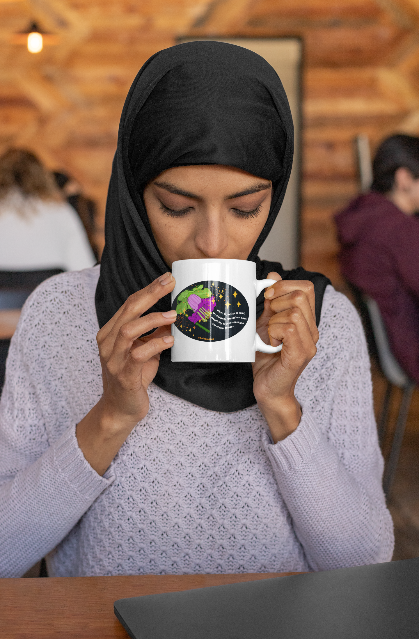 When injustice is loud, my darling, remember your creativity and your strength are always louder: Feminist Mug