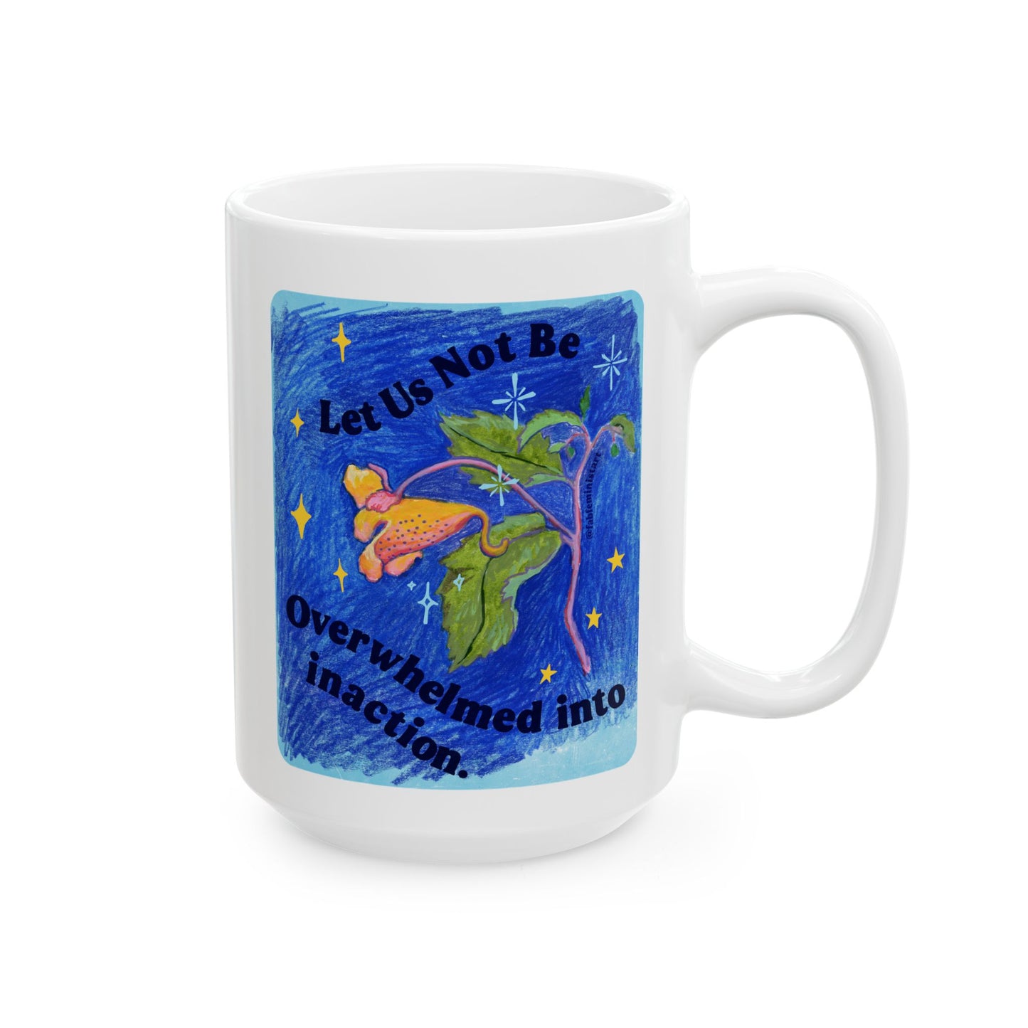 Let Us Not Be Overwhelmed Into Inaction: feminist mug