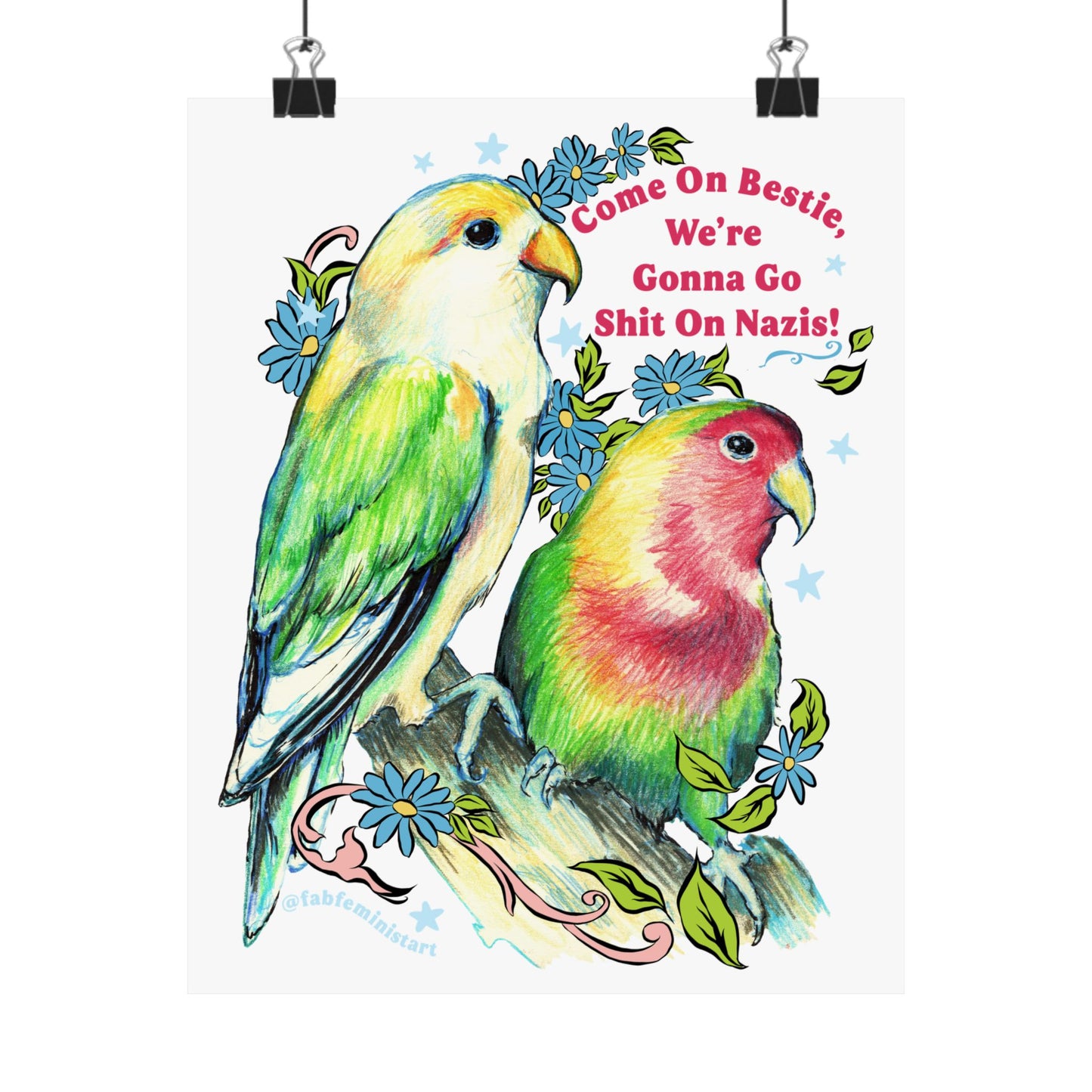 Come On Bestie, We're Gonna Go Shit On Nazis: Feminist Art Print