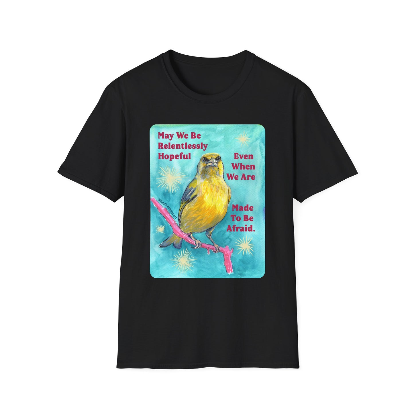 May we be relentlessly hopeful even when we are made to be afraid: Feminist Shirt