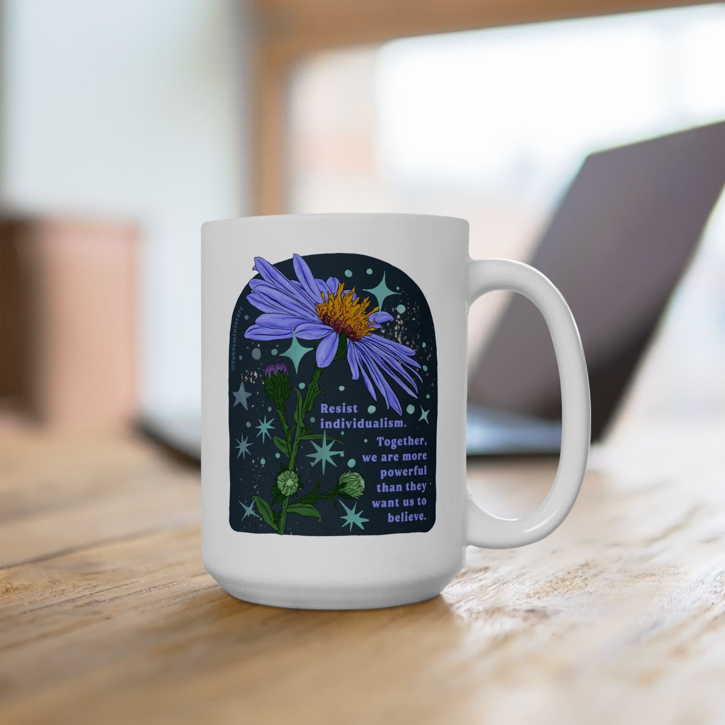 Resist individualism Together, we are more powerful than they want us to believe: Feminist Mug