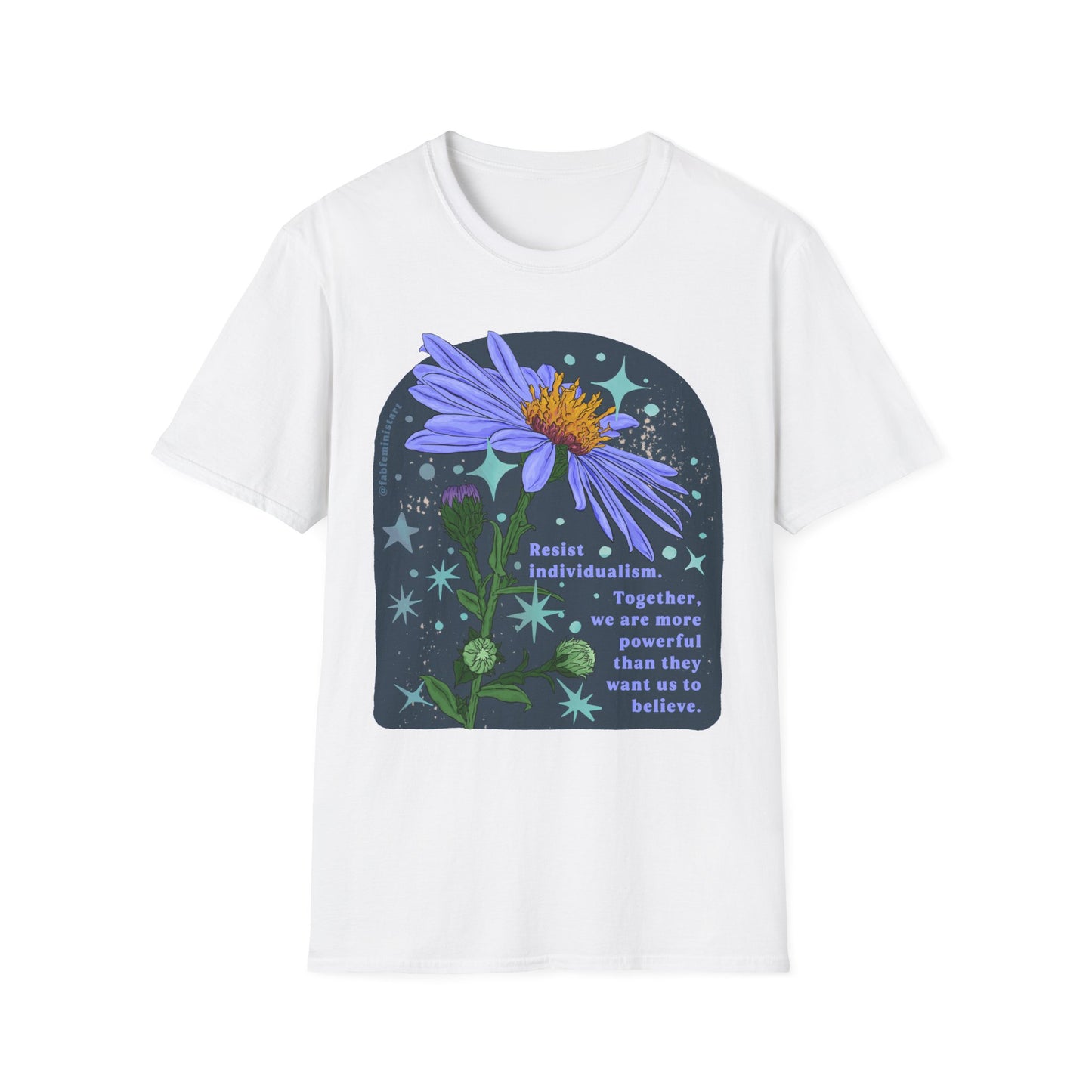 Resist individualism Together we are more powerful than they want us to believe: Feminist Shirt