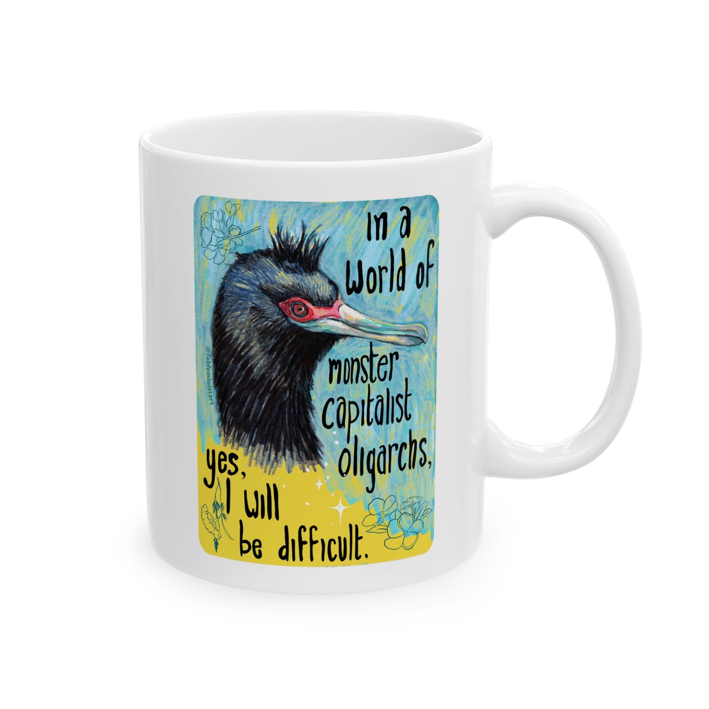 In a world of monster capitalist oligarchs, yes, I will be difficult: Feminist Mug
