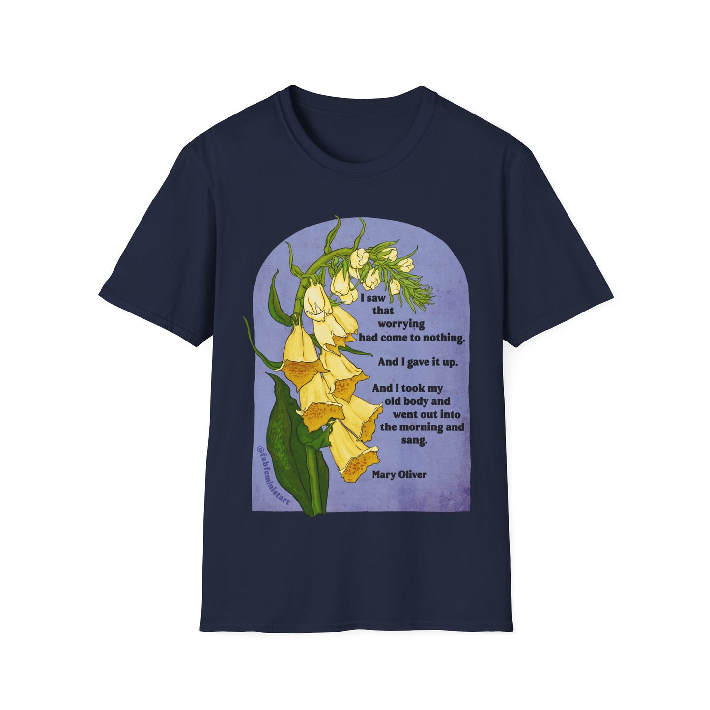 I saw that worrying had come to nothing, Mary Oliver: Feminist Shirt
