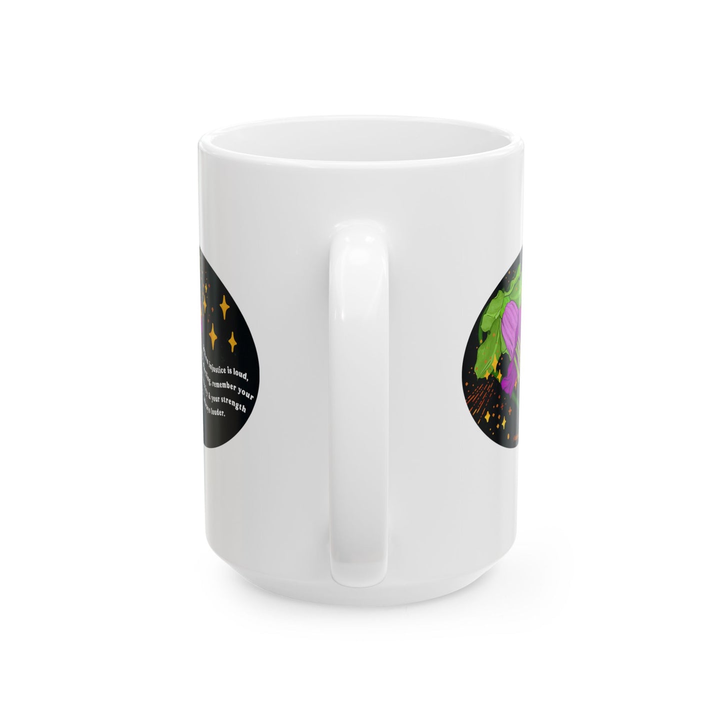 When injustice is loud, my darling, remember your creativity and your strength are always louder: Feminist Mug