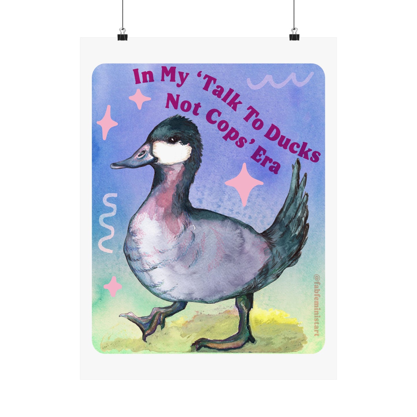 In my Talk To Ducks Not Cops era: Feminist Art Print