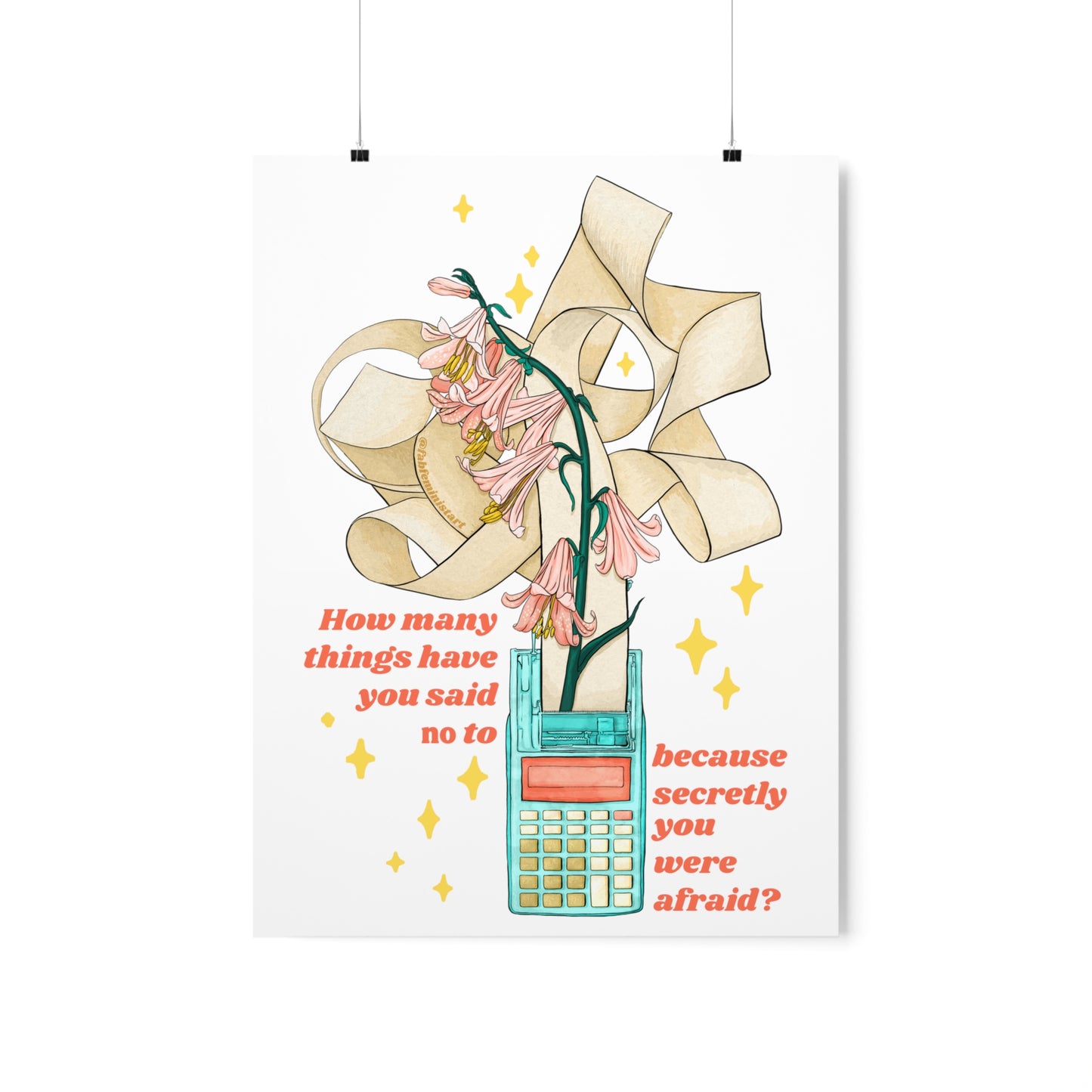 How many things have you said 'no' to, because secretly you were afraid: Mental Health Art Print