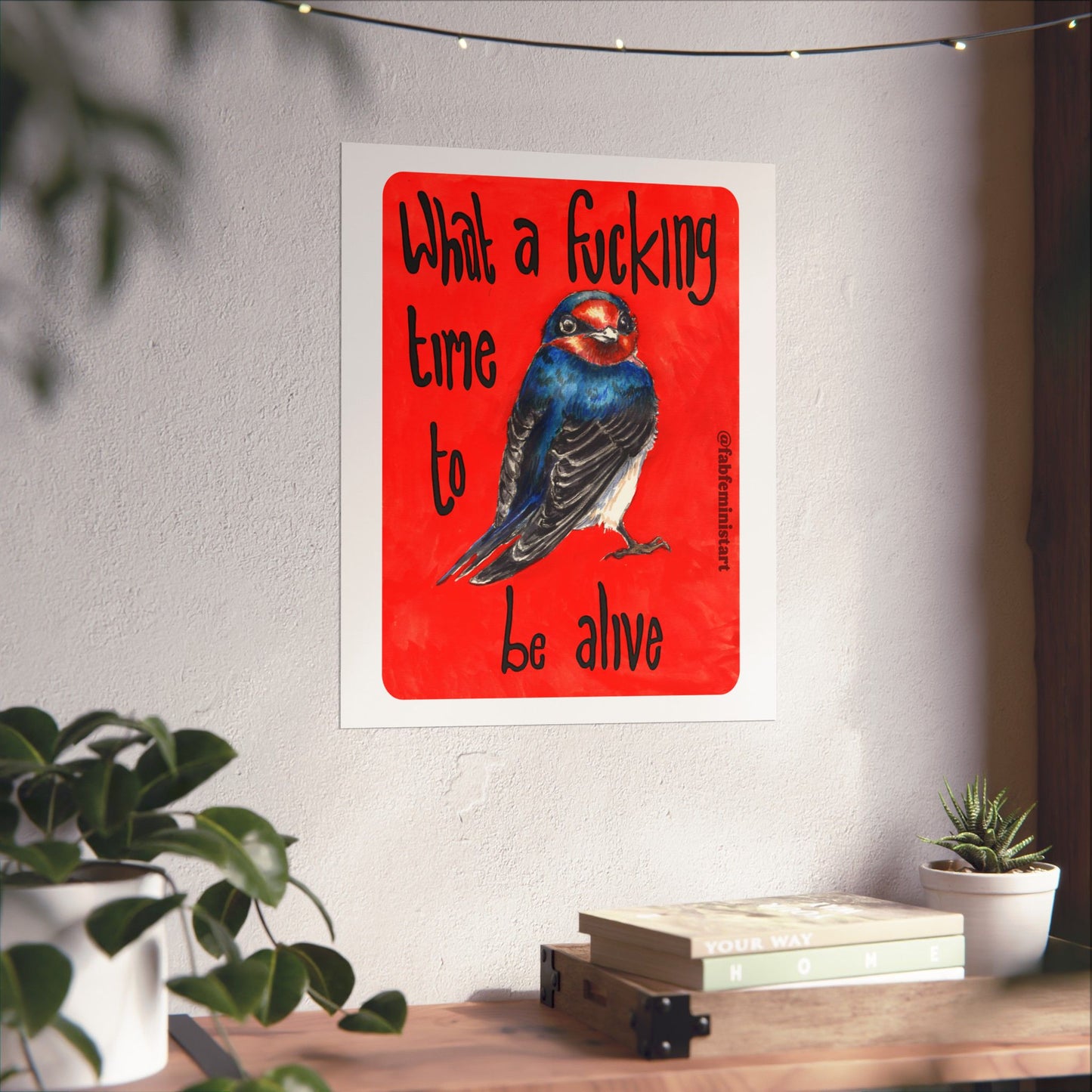 What A Fucking Time To Be Alive: Mental Health Art Print