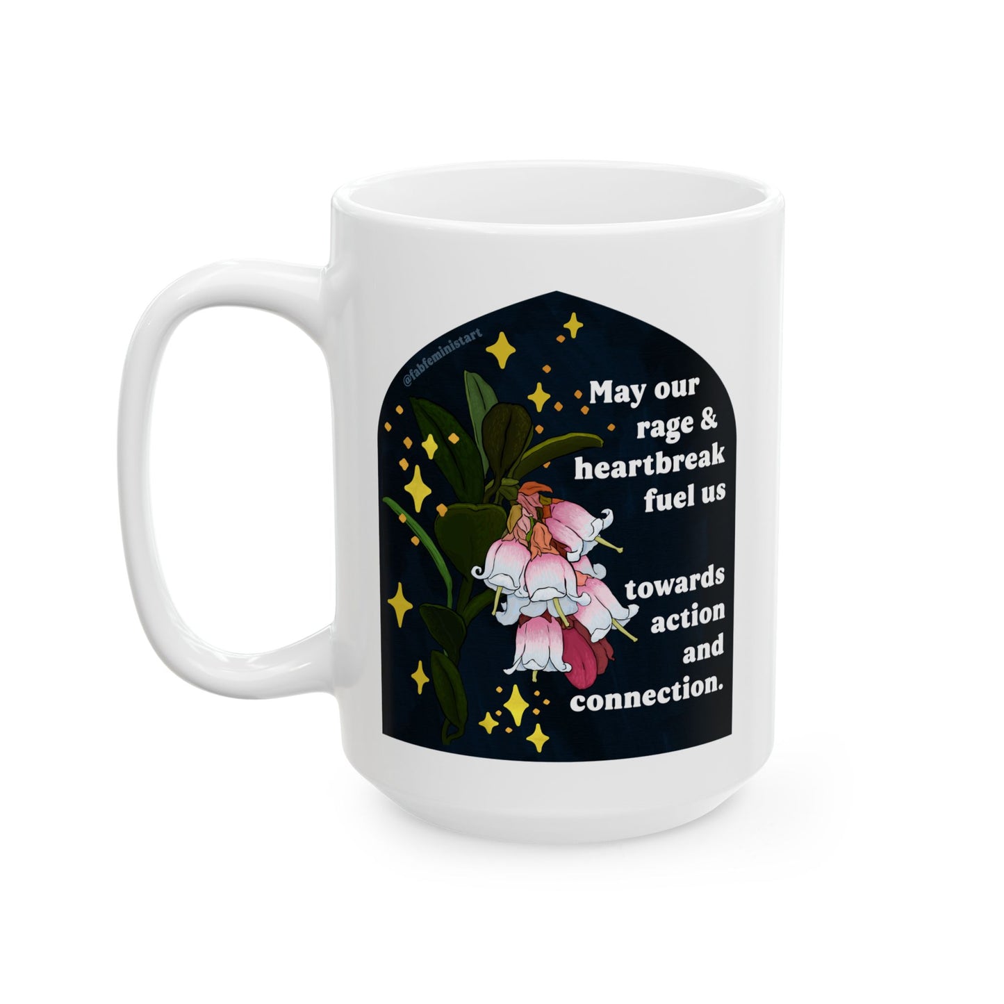 May our rage and heartbreak fuel us towards action and connection: Feminist Mug