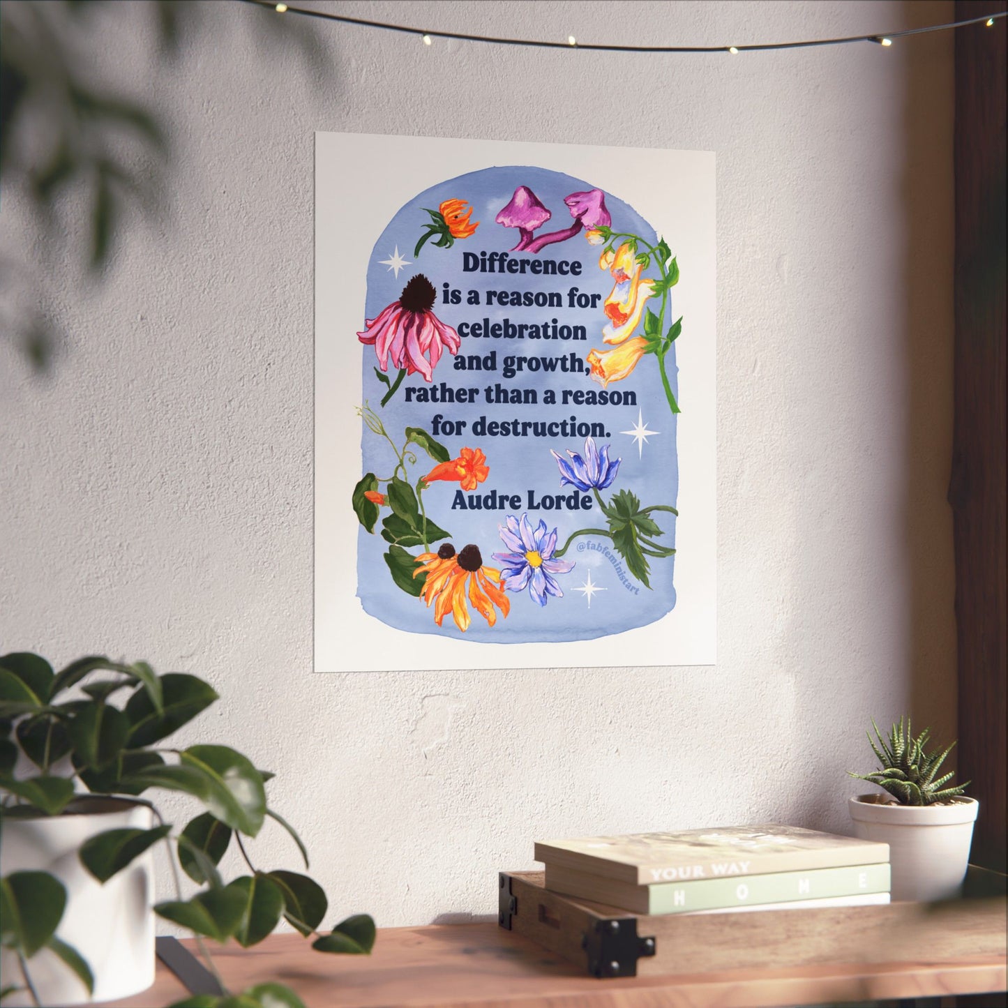 Difference is a reason for celebration and growth rather than a reason for destruction, Audre Lorde: Feminist Art Print