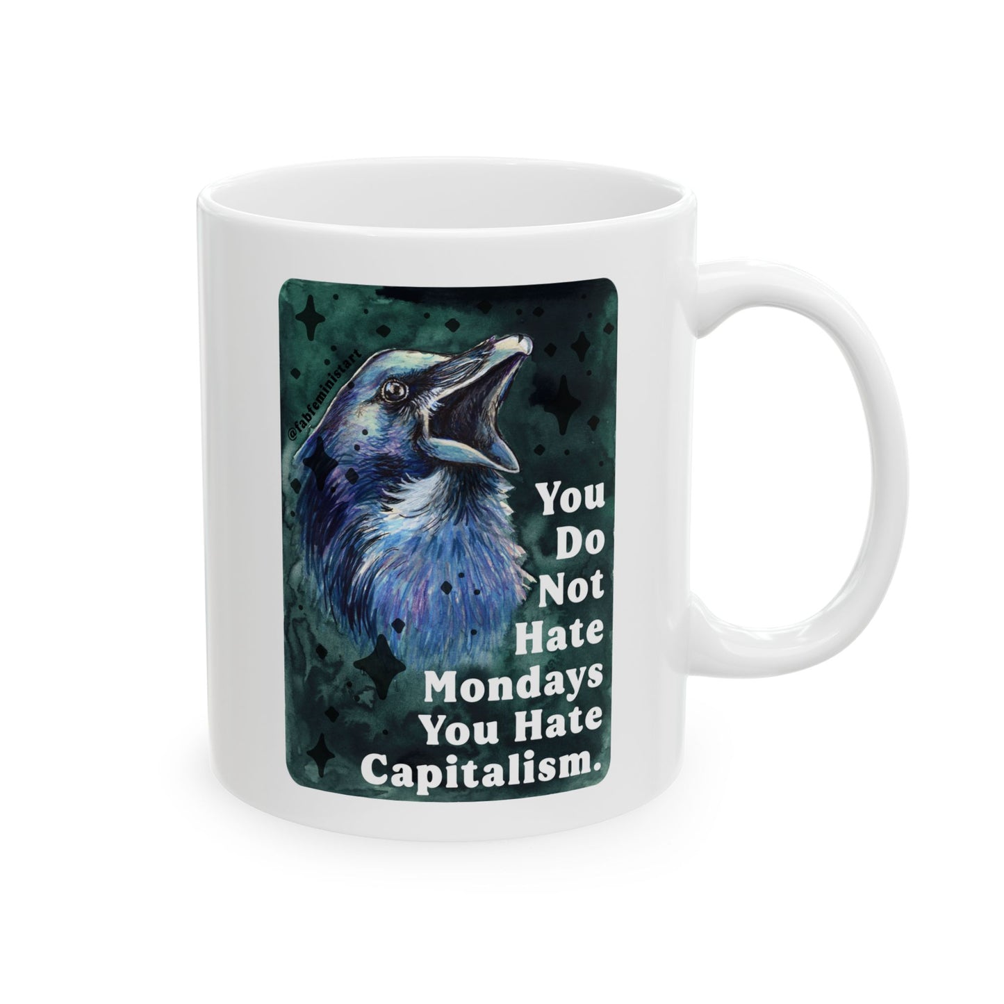 You Do Not Hate Mondays Your Hate Capitalism: Feminist Mug