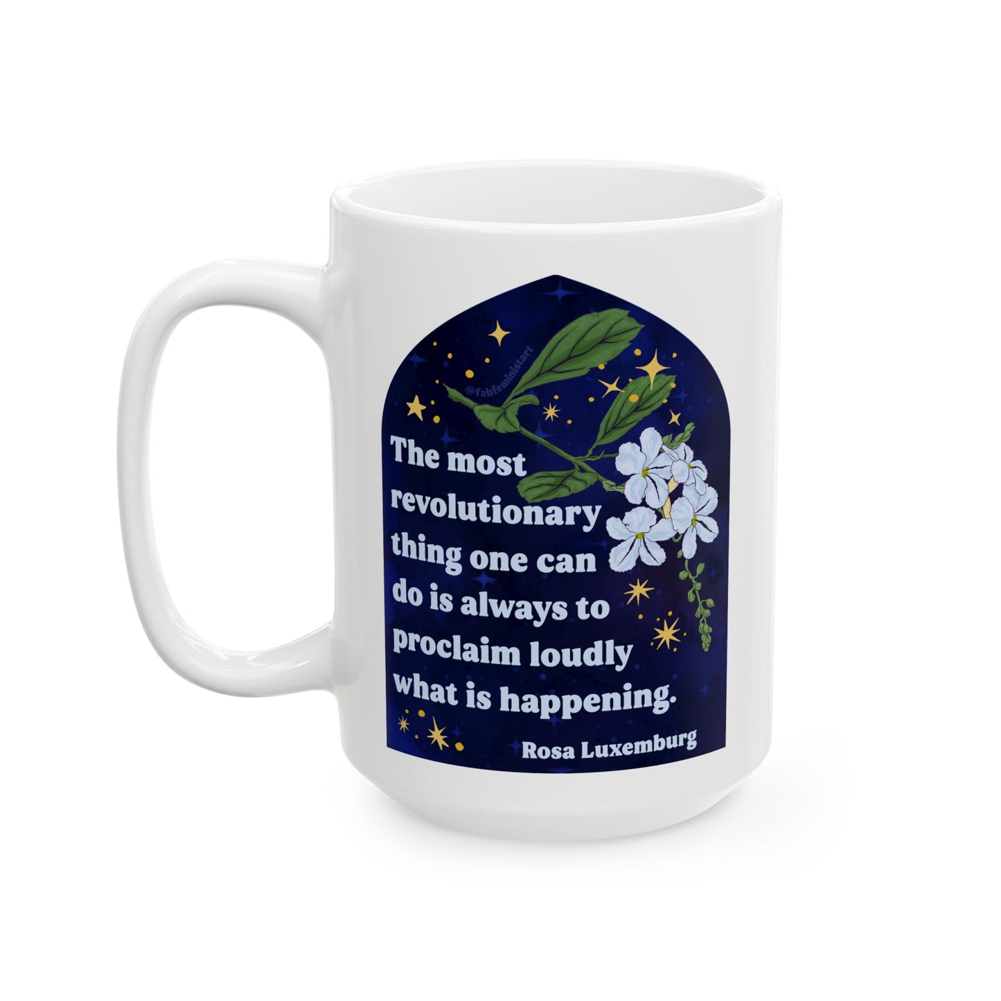 The most revolutionary thing one can do is always to proclaim loudly what is happening, Rosa Luxemburg: Feminist Mug