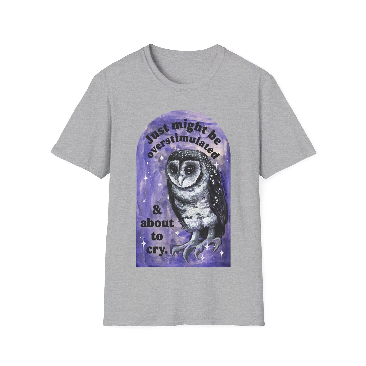 Just Might Be Overstimulated And About To Cry: Mental Health Shirt