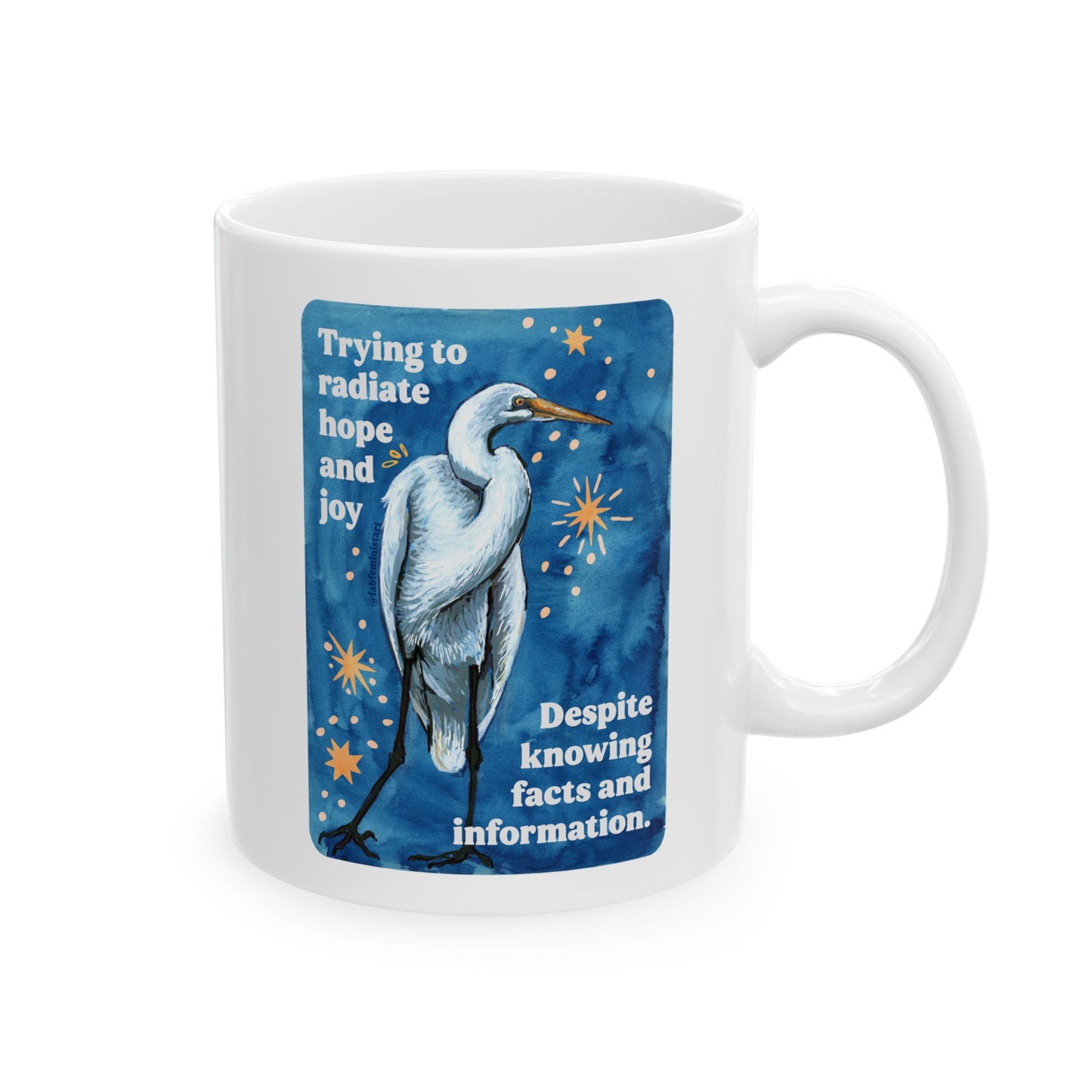 Trying to radiate hope and joy despite knowing facts and information: feminist mug