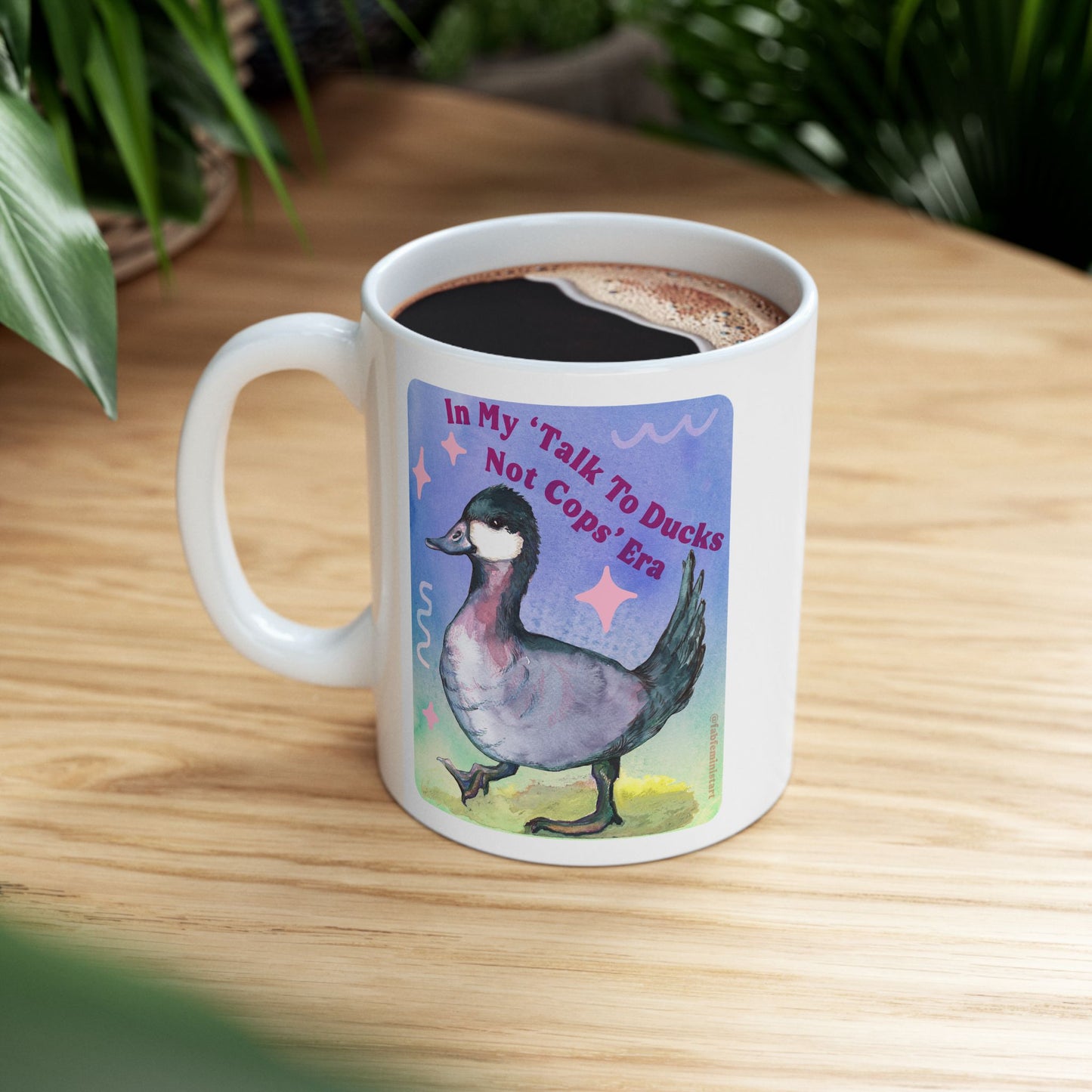 In my Talk To Ducks Not Cops era: Feminist Mug