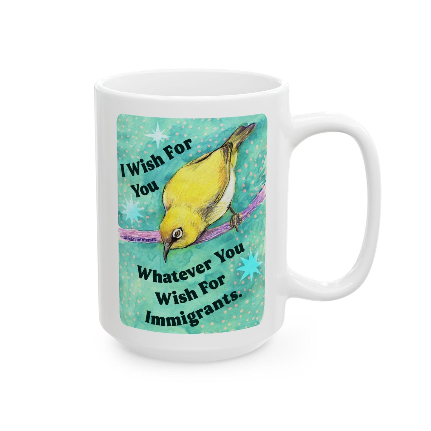 I Wish For You Whatever You Wish For Immigrants: Feminist Mug