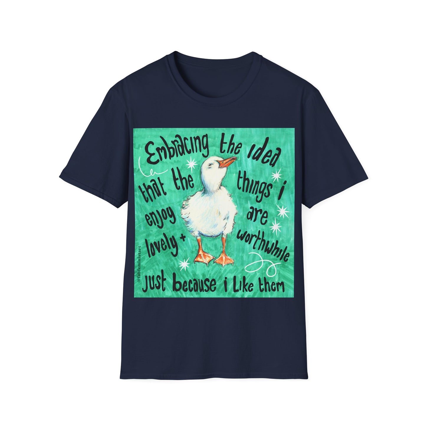 Embracing the idea that the things i enjoy are lovely and worthwhile just because i like them: Mental Health Shirt