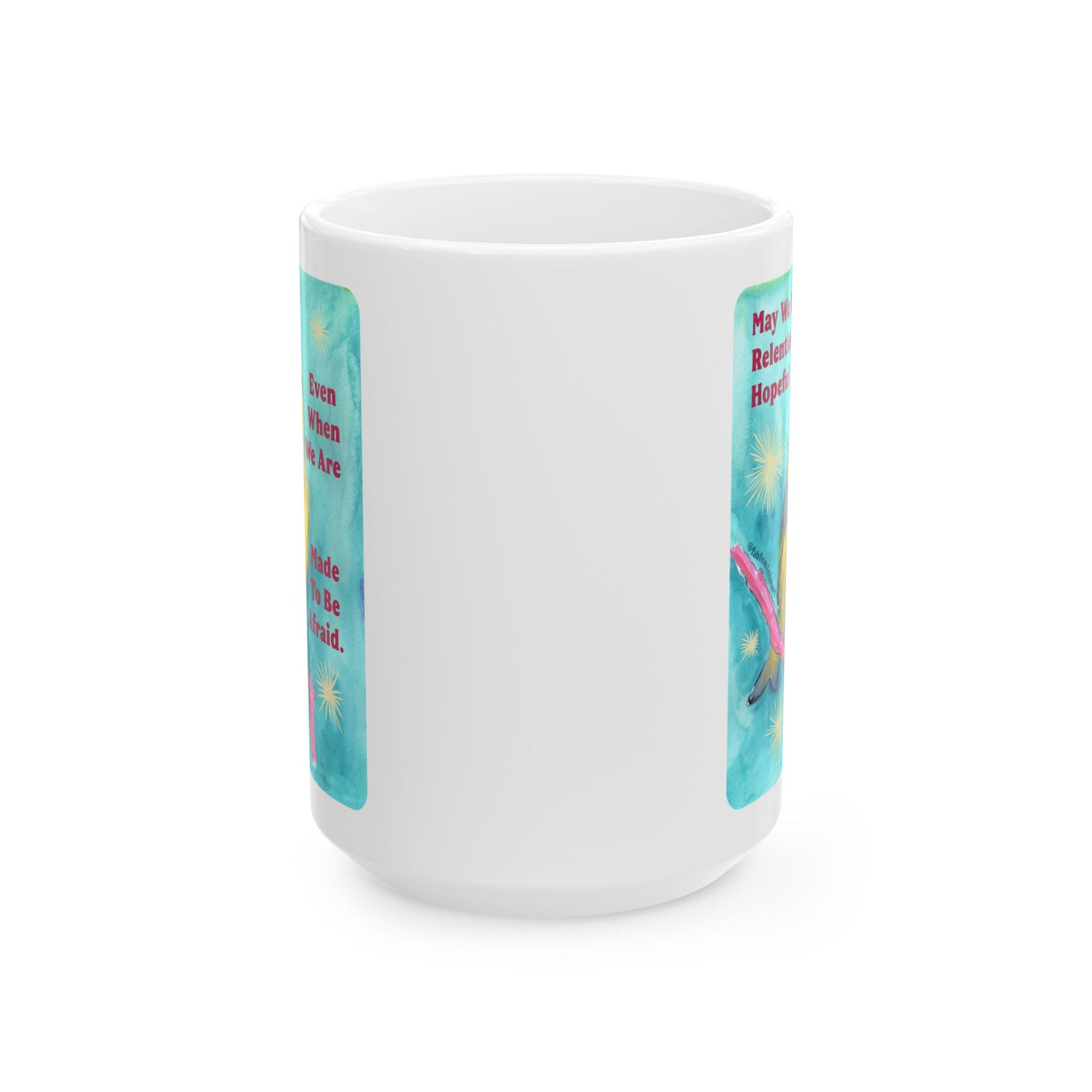 May we be relentlessly hopeful even when we are made to be afraid: Feminist Mug