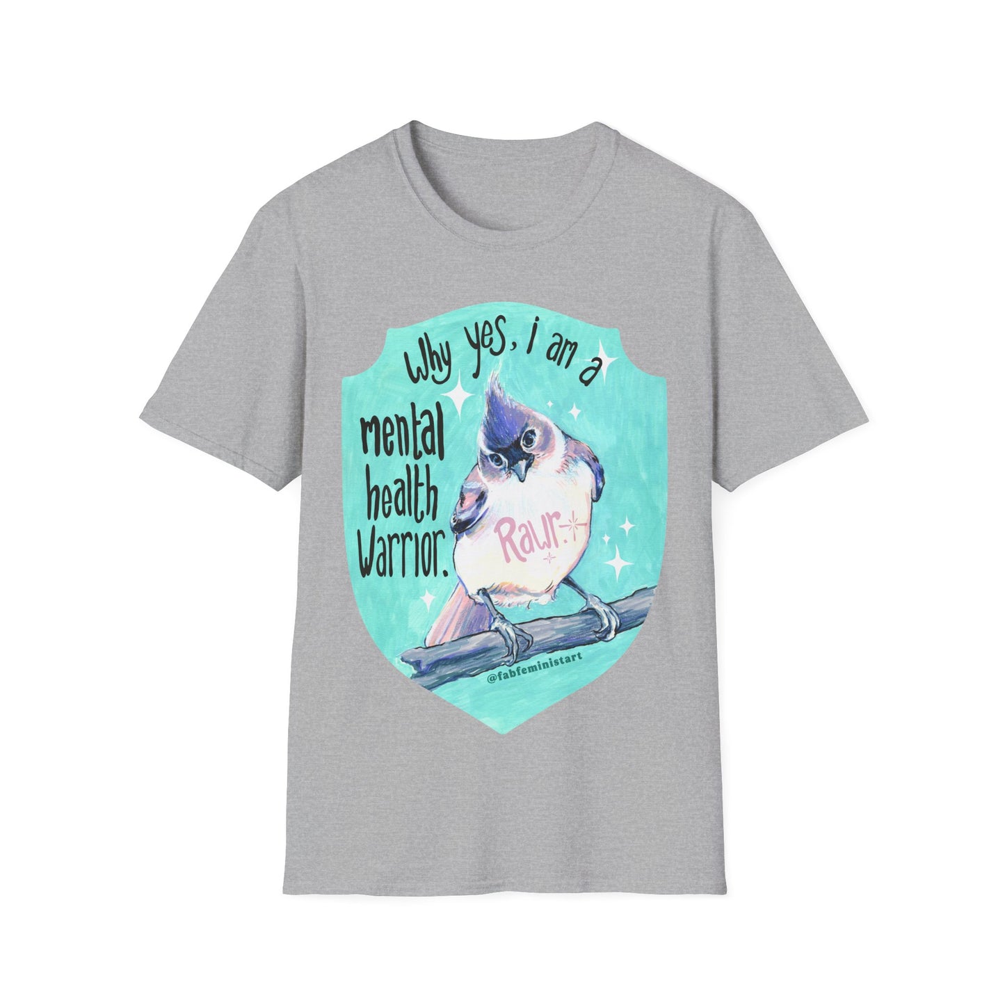 Why yes I am a mental health warrior rawr: Mental Health Shirt