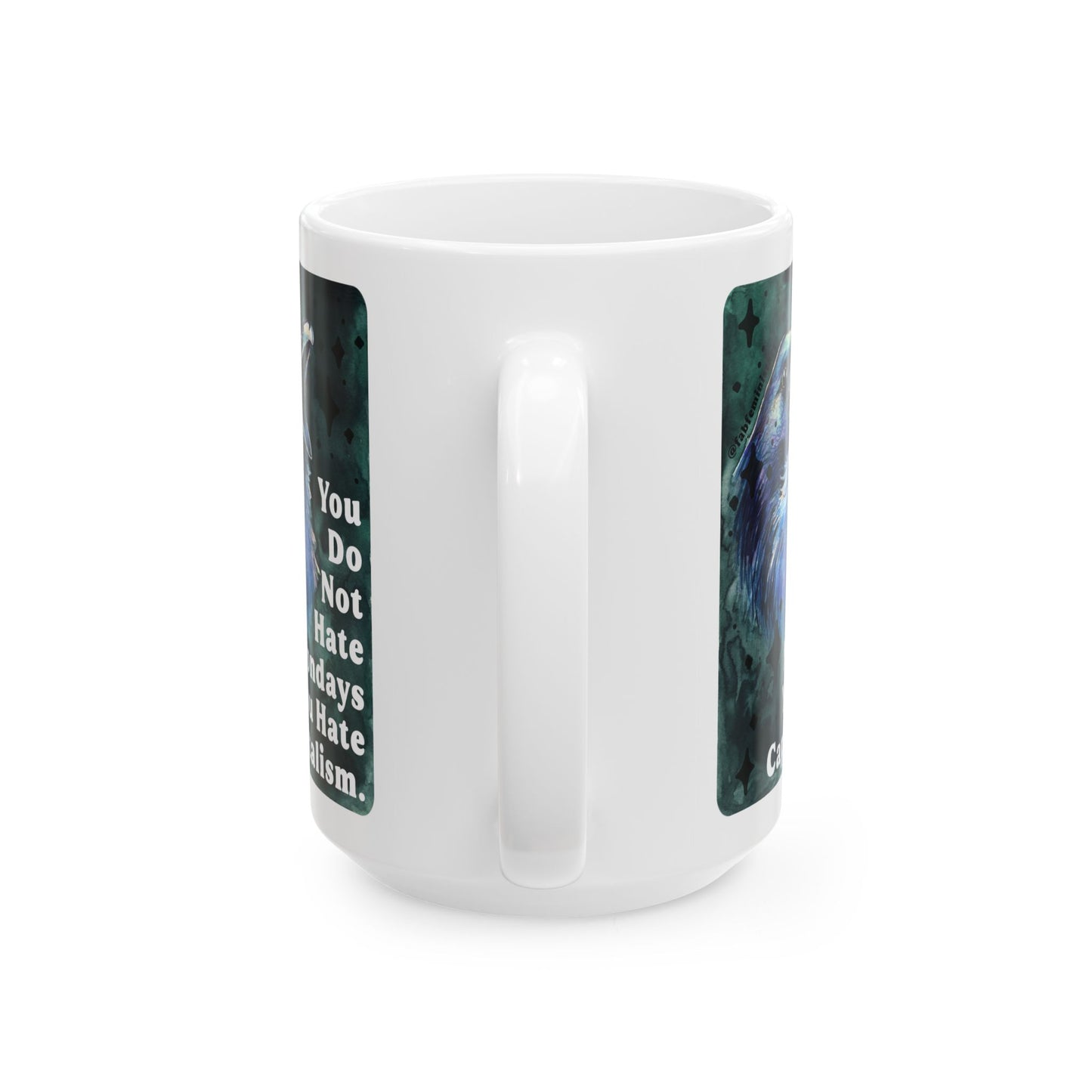 You Do Not Hate Mondays Your Hate Capitalism: Feminist Mug