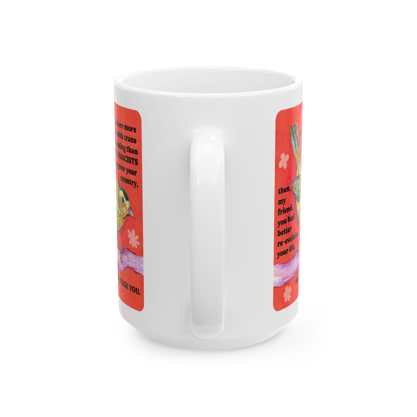 If you are more concerned with trans people existing than naz*s and fasc*sts: Feminist Mug