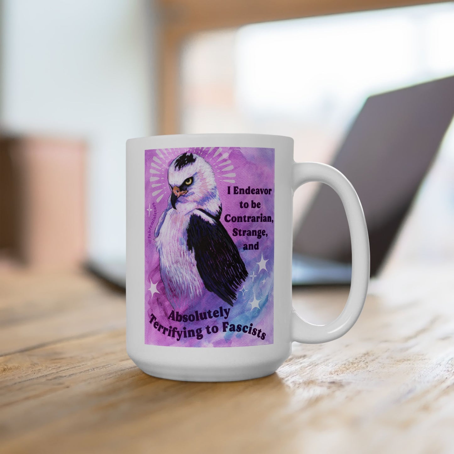 I Endeavor to be Contrarian, Strange, and Absolutely Terrifying to Fascists: feminist mug