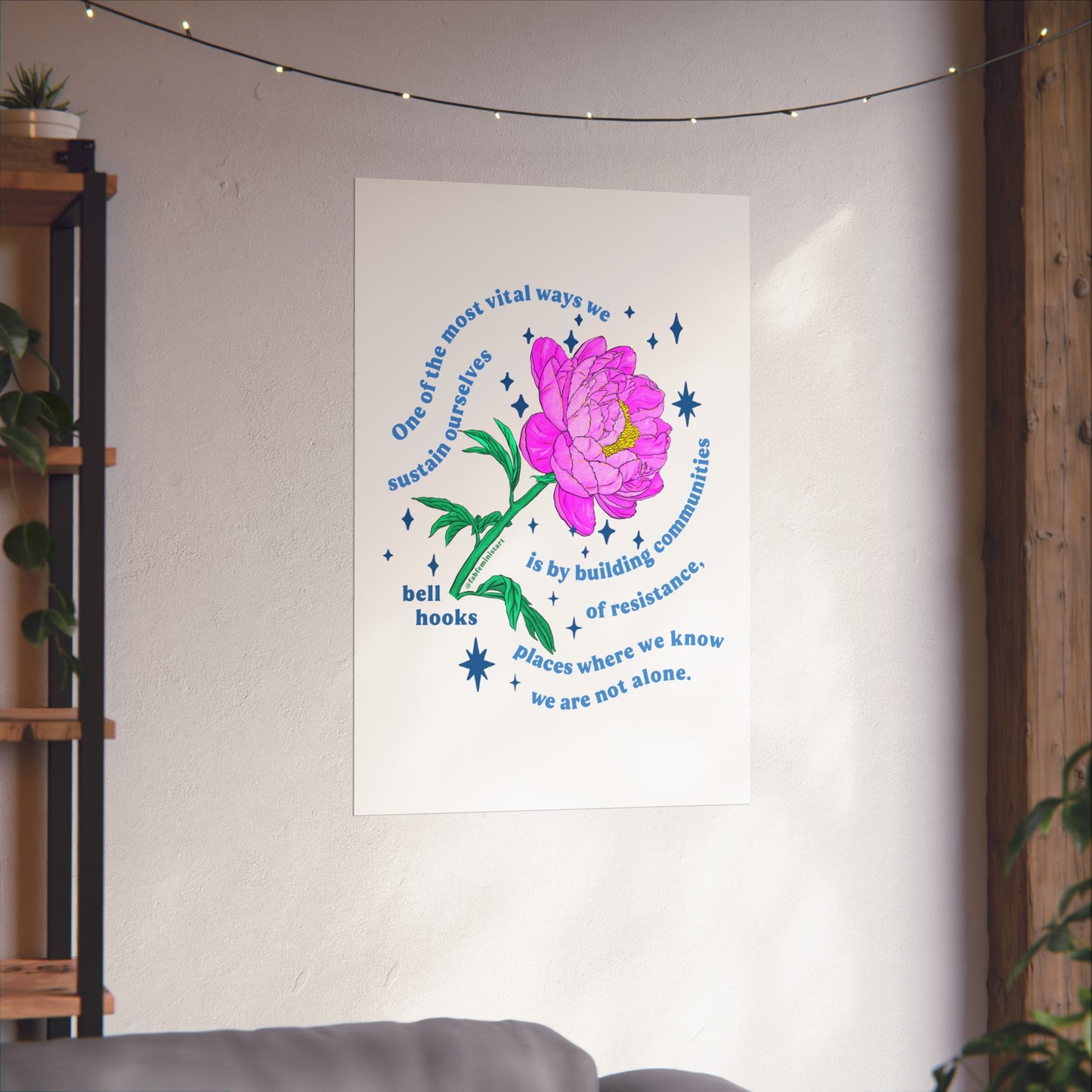 One of the most vital ways we sustain ourselves is by building communities of resistance, bell hooks: Feminist Art Print