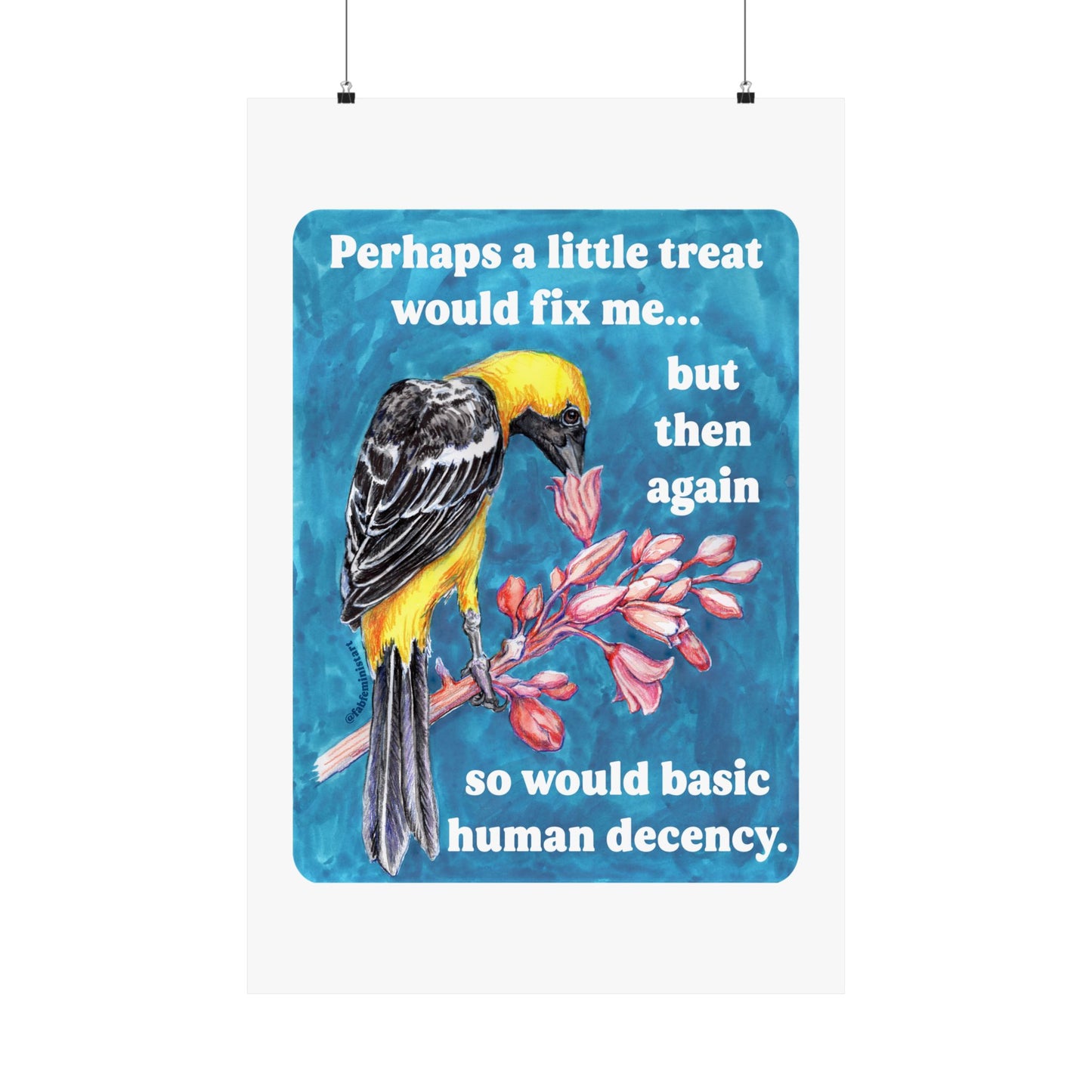 Perhaps a little treat would fix me but then again so would basic human decency: feminist art print
