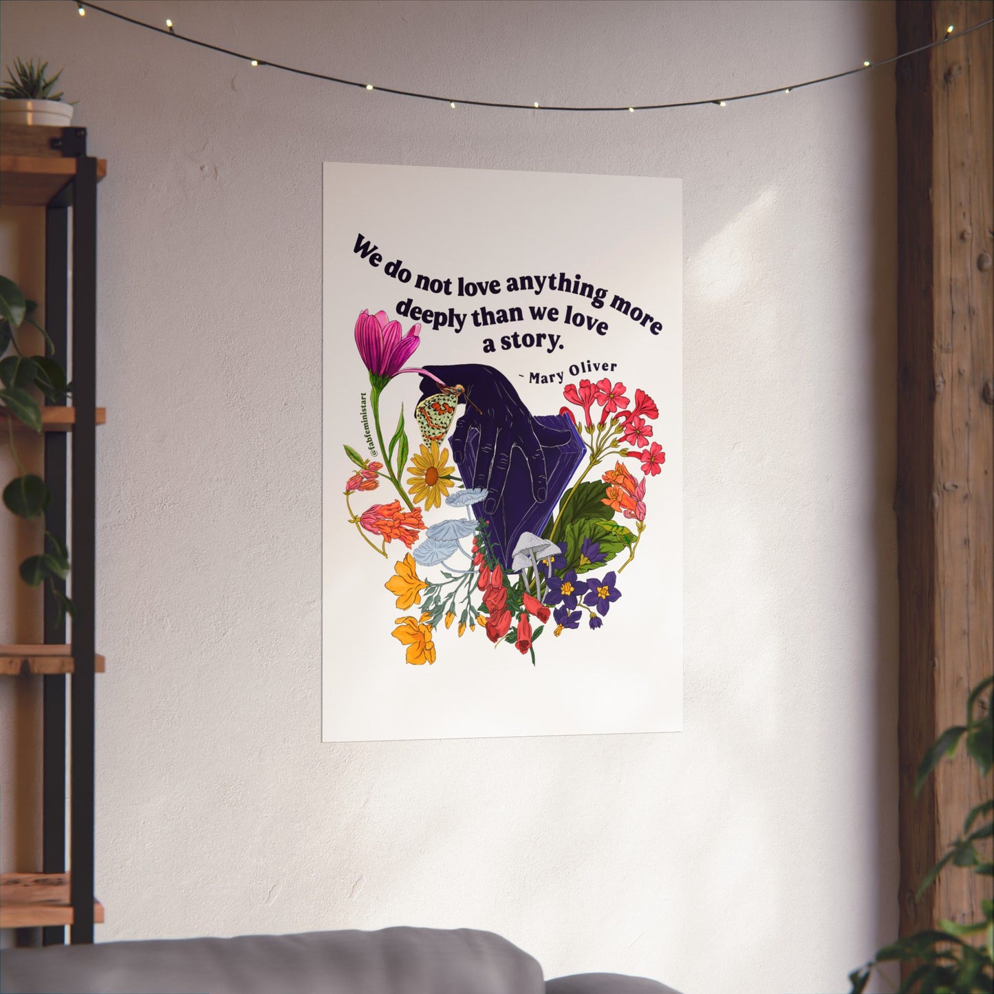 We do not love anything more deeply than we love a story, Mary Oliver: Feminist Art Print